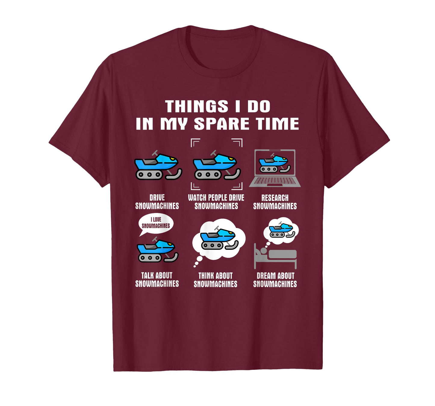 6 Things I Do In My Spare Time - Snowmachine T-Shirt