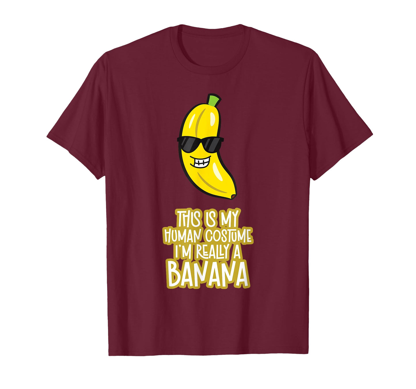 This Is My Human Costume I'm Really A Banana T-Shirt
