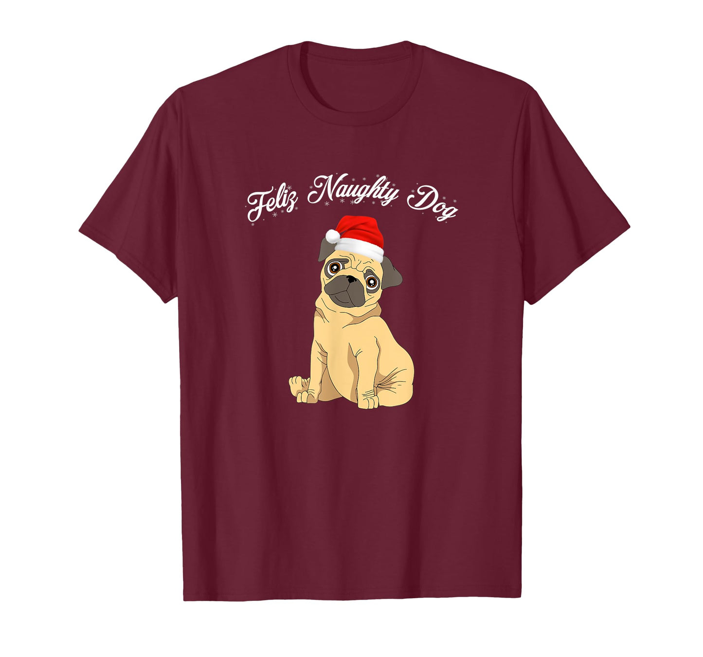 Feliz Naughty Doggy funny Christmas Pug dog Men Women Kids T-Shirt