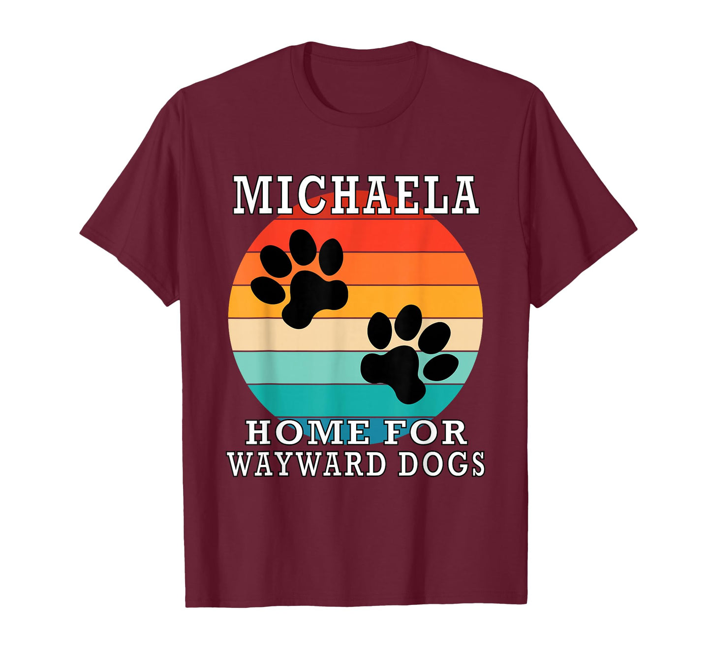 Michaela Home for Wayward Dogs Family Name T-Shirt