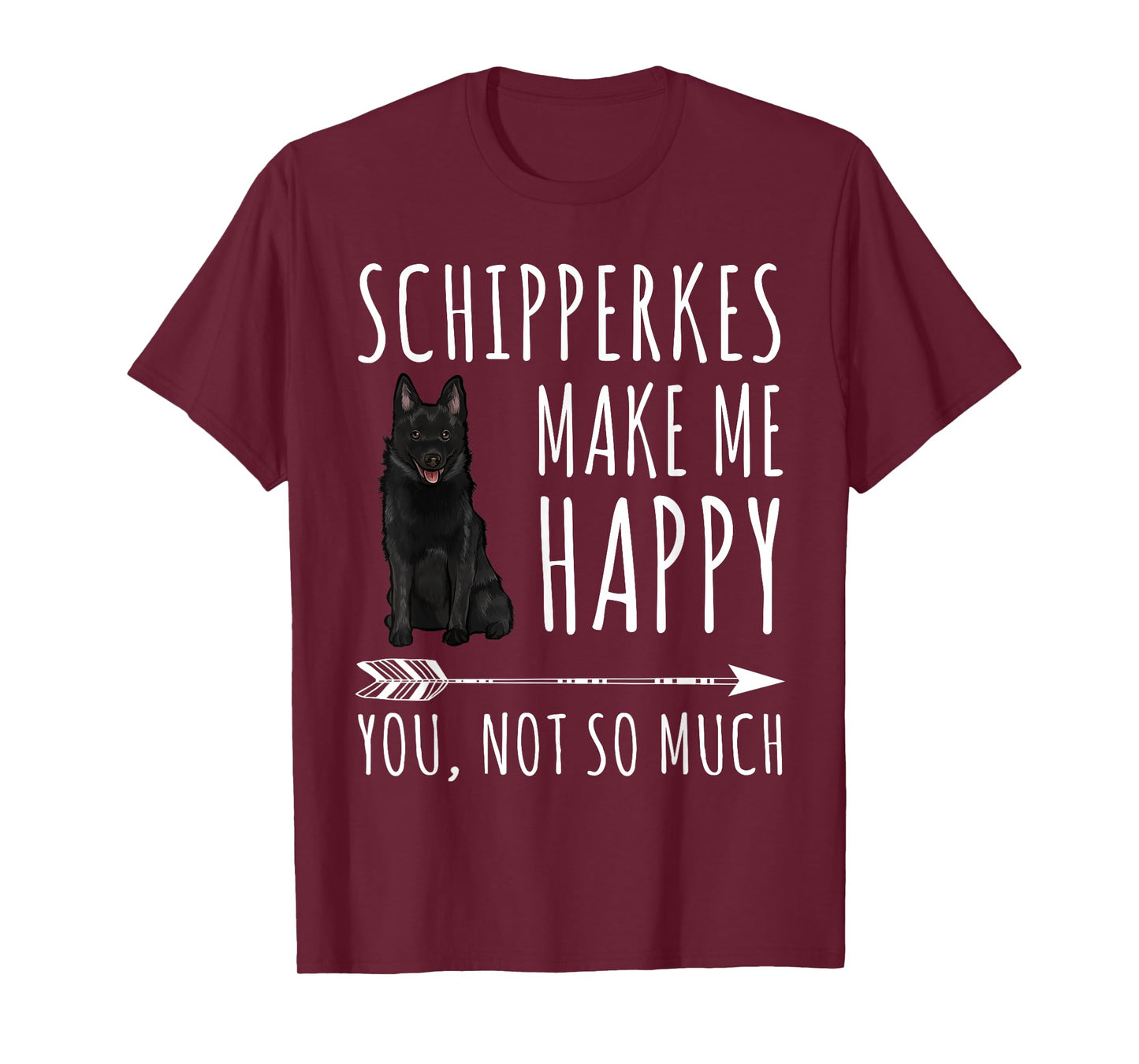 Schipperkes Make Me Happy You Not So Much Dog Lover Gift T-Shirt for Men Women