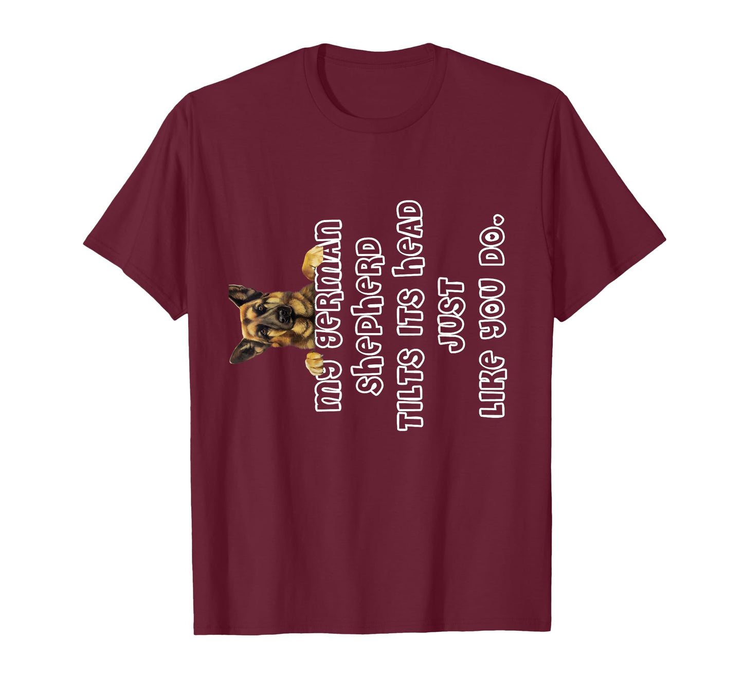 My German Shepherd Tilts His Head German Shepherd Gifts T-Shirt
