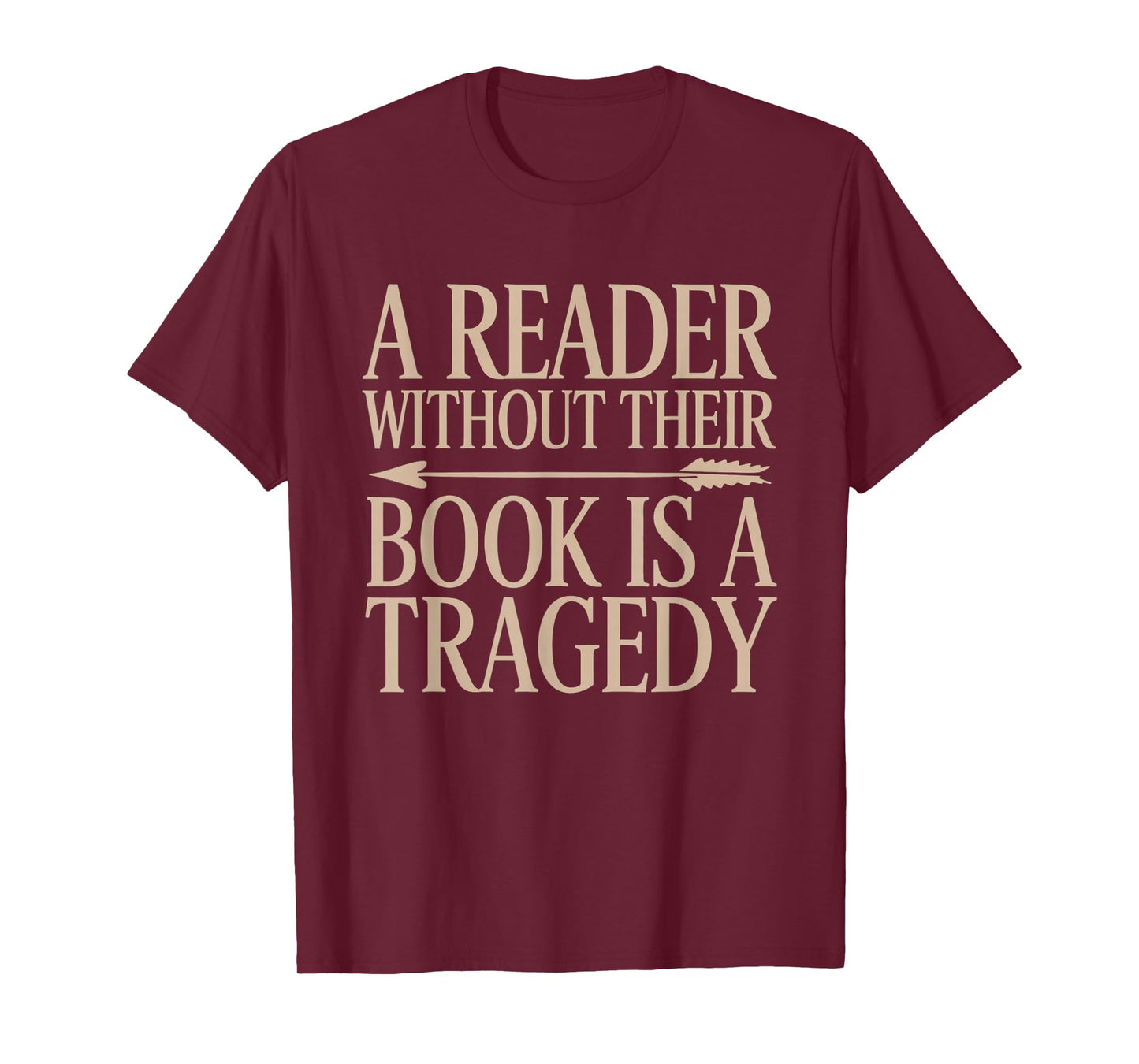 A Reader Without Their Book is a Tragedy Bookworm Book Lover T-Shirt