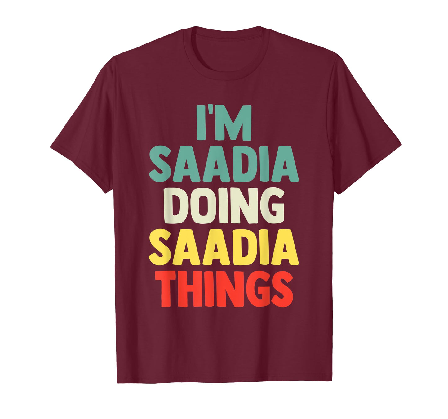 I'M Saadia Doing Saadia Things Personalized Name Tshirt Gift T-Shirt