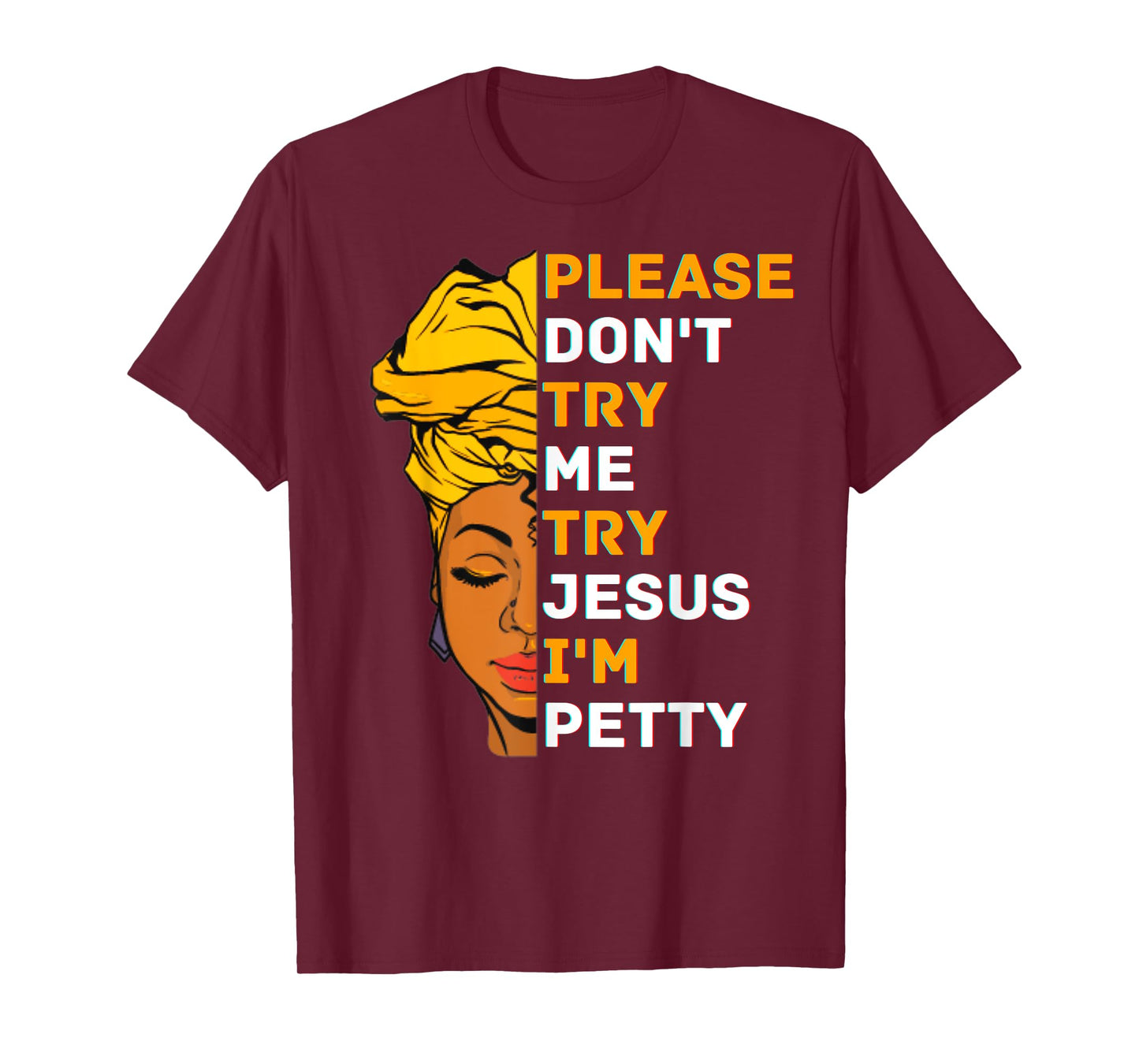 Please Don't Try Me Try Jesus Black Girl Magic Melanin Women T-Shirt