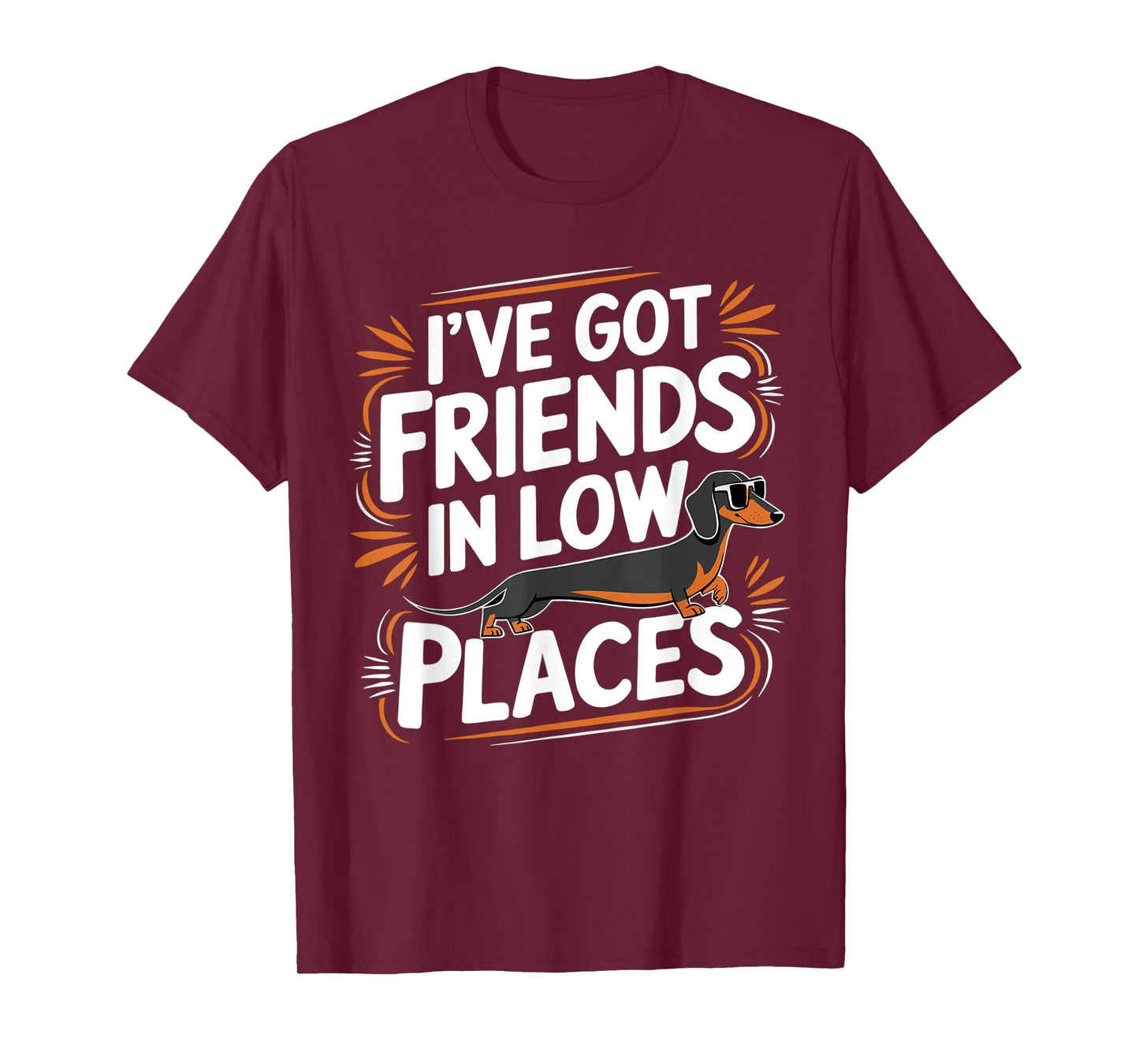 I've Got Friends In Low Places Funny Wiener Dachshund Dog T-Shirt