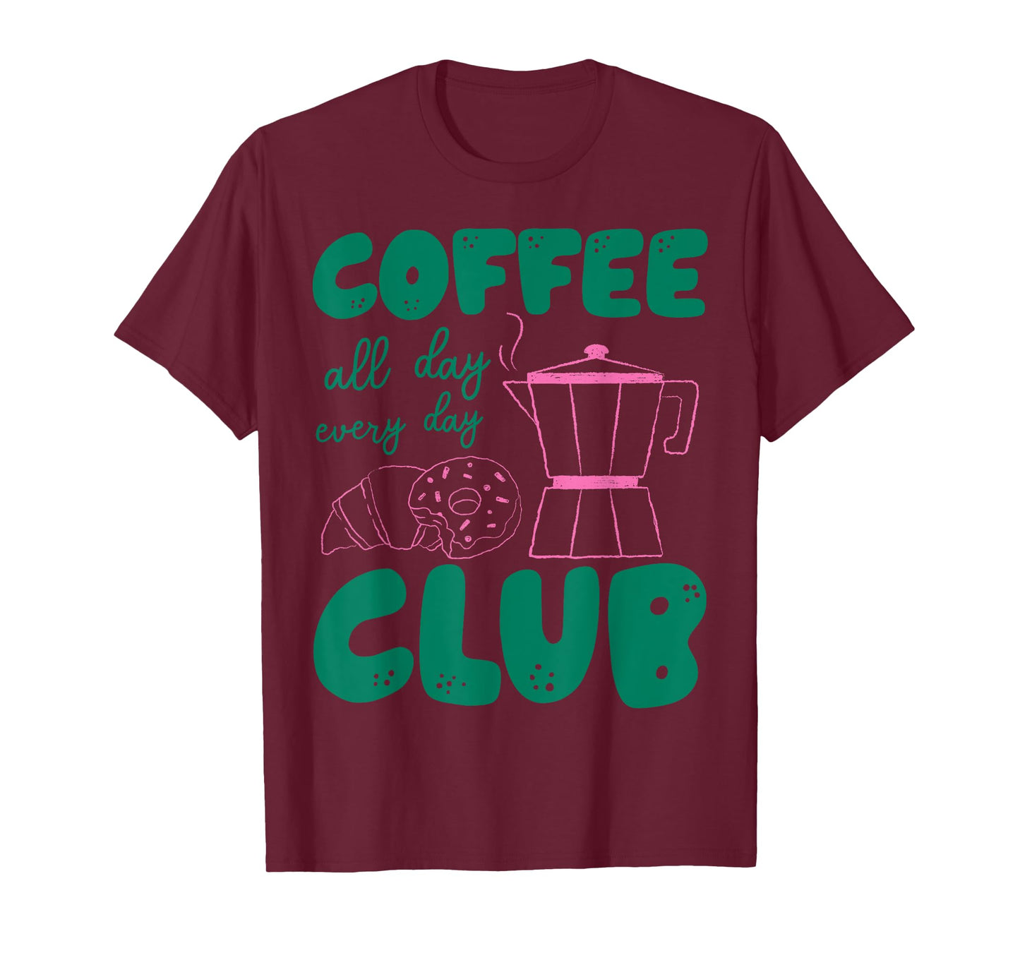 Coffee Club All Day Every Day Enthusiast Casual Vibes T-Shirt