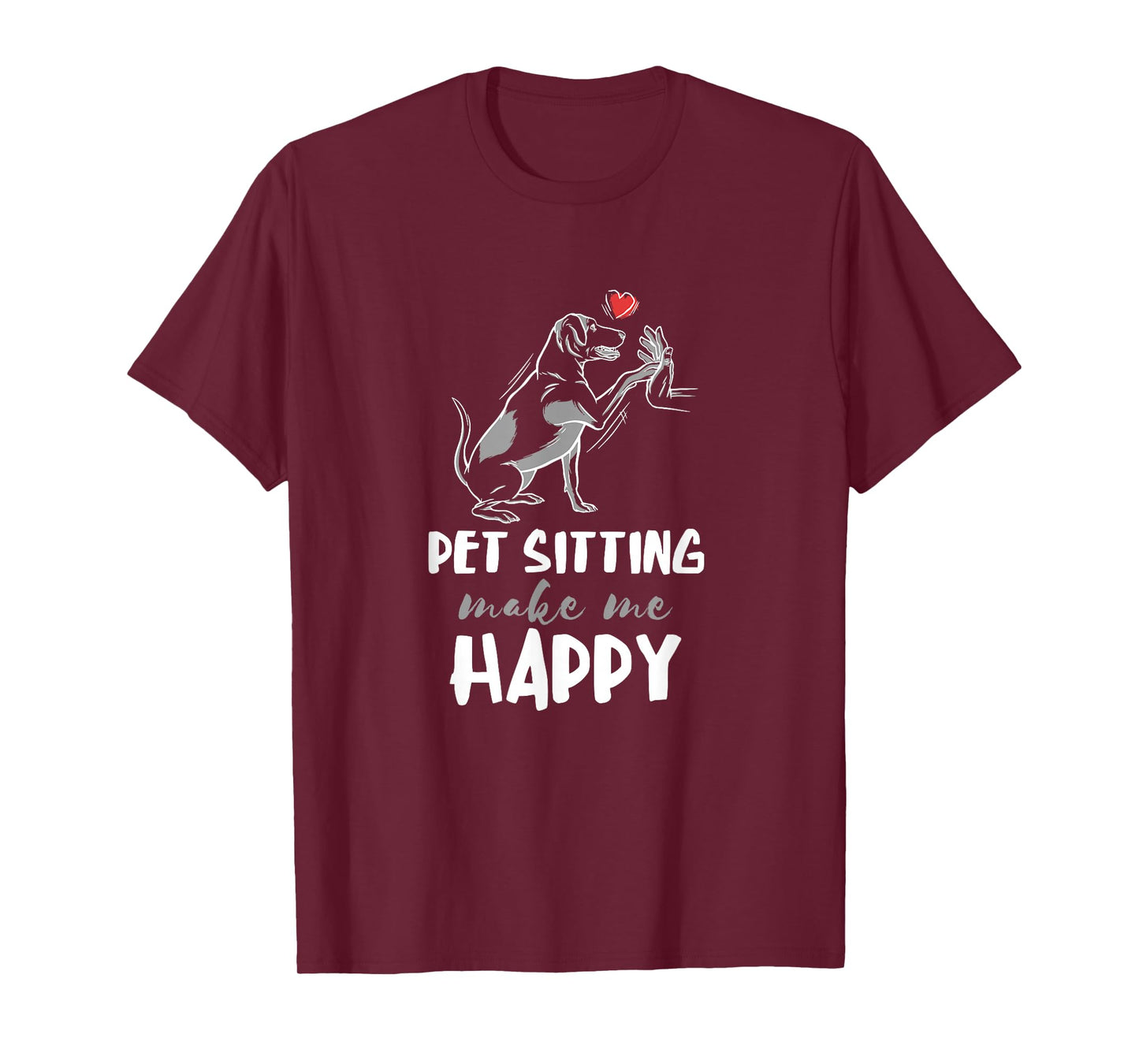 Pet Sitter Make Me Happy Dog Sitter Pet Watcher Puppy T-Shirt