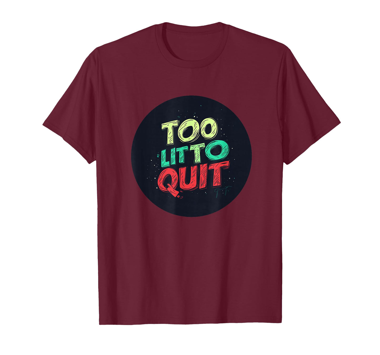 Vibrant Too lit to Quit Speech T-Shirt