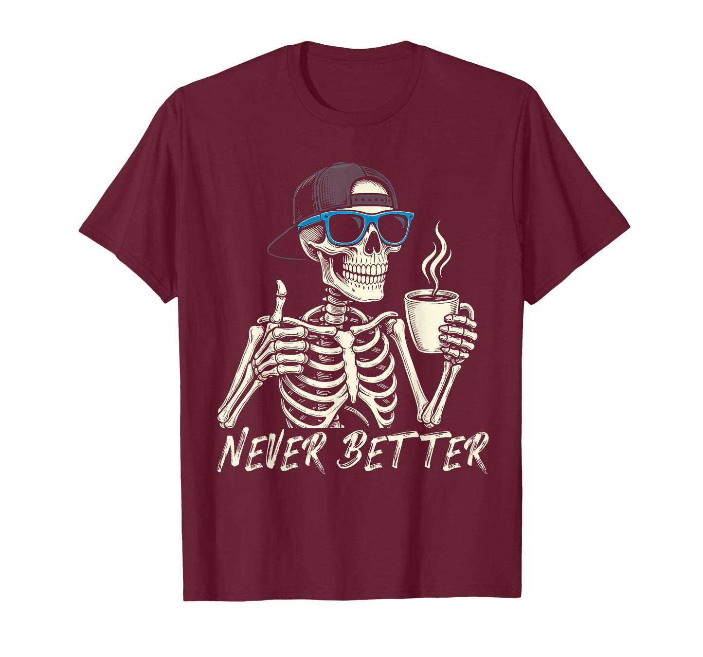 Never Better Skeleton Coffee Halloween Tee Men Women T-Shirt