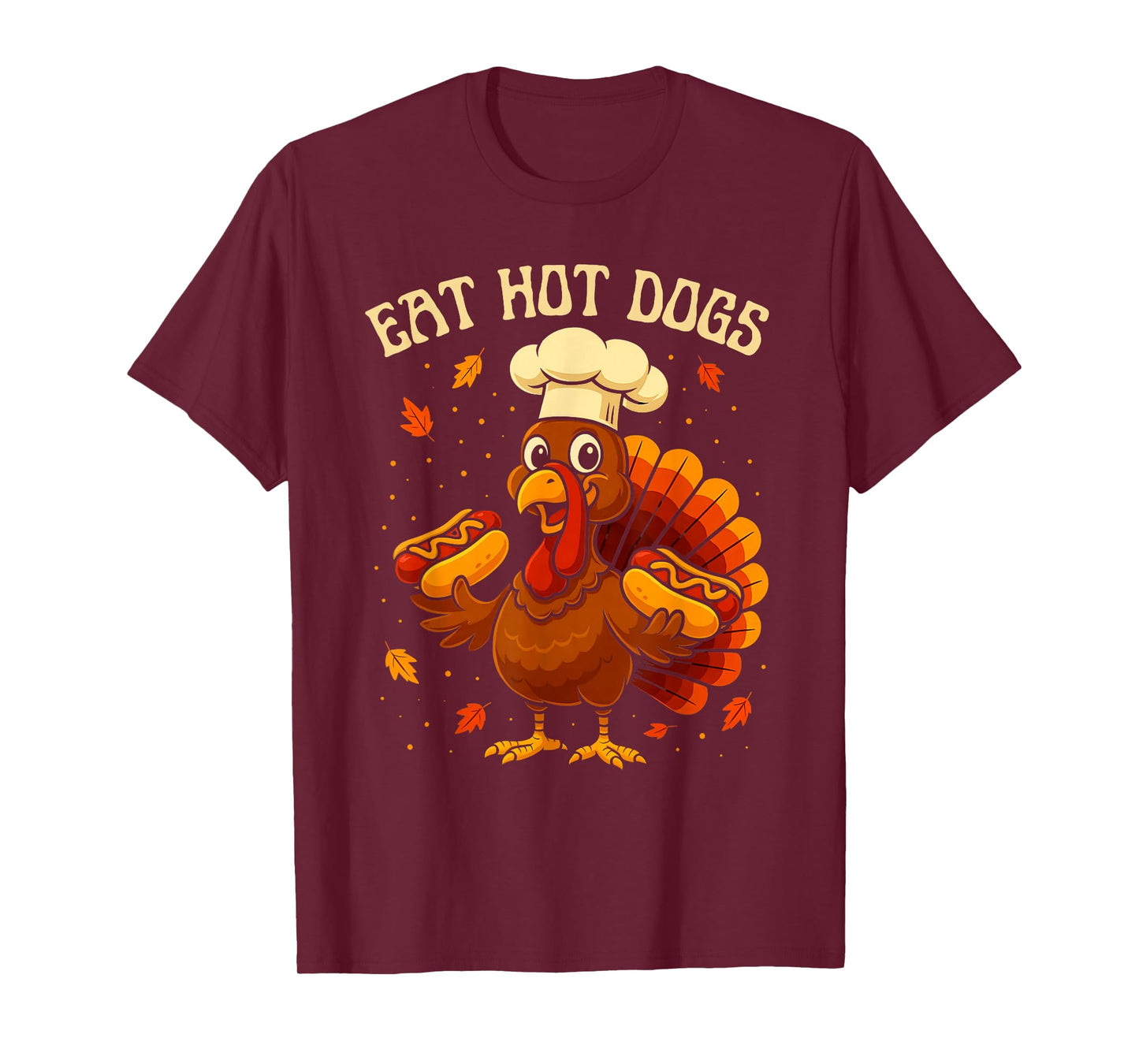 Eat Hot Dogs Turkey Chef Funny Thanksgiving Food Humor Gift T-Shirt