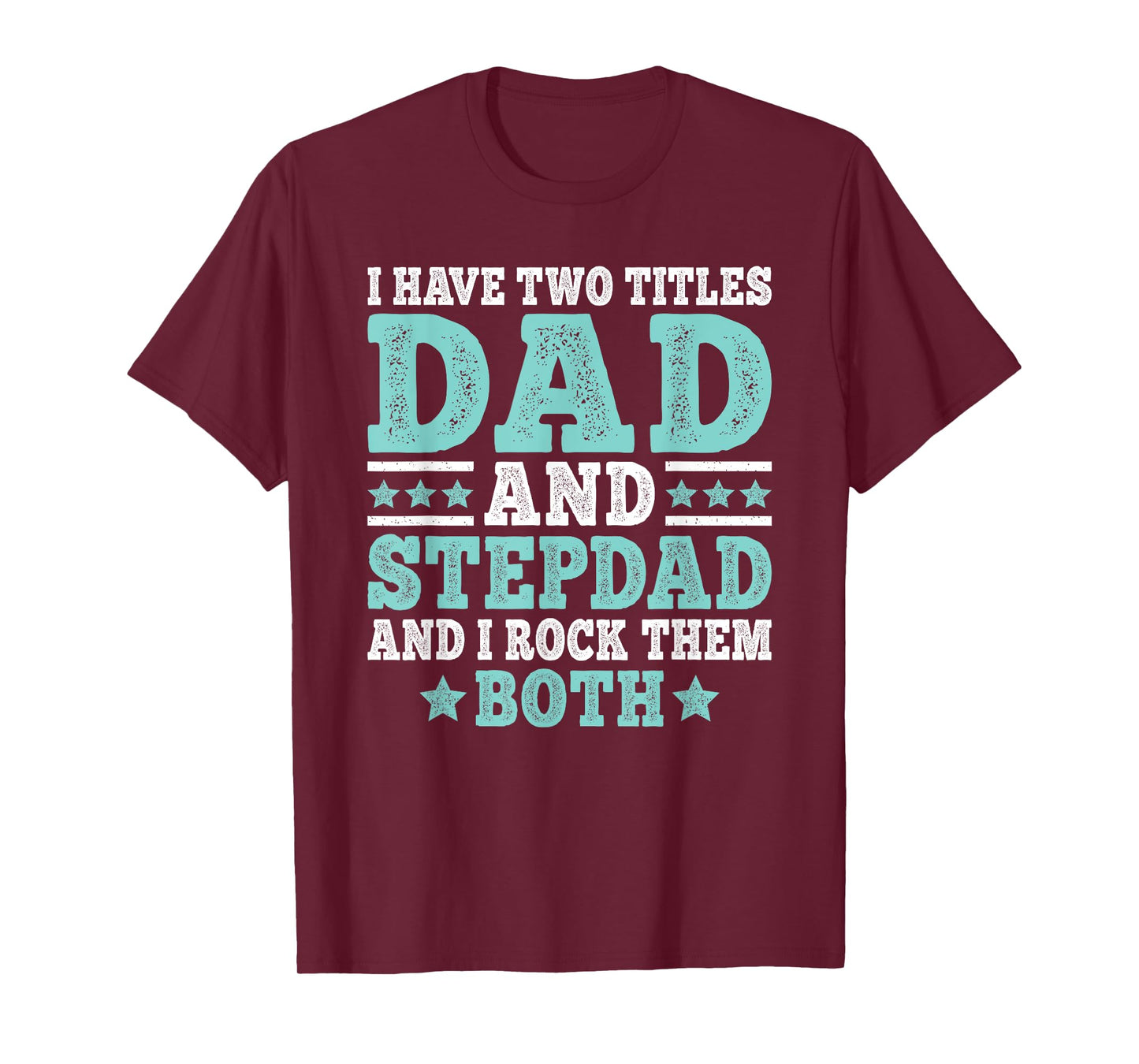 I Have Two Titles Dad And Stepdad Funny Stepfather Step Dad T-Shirt