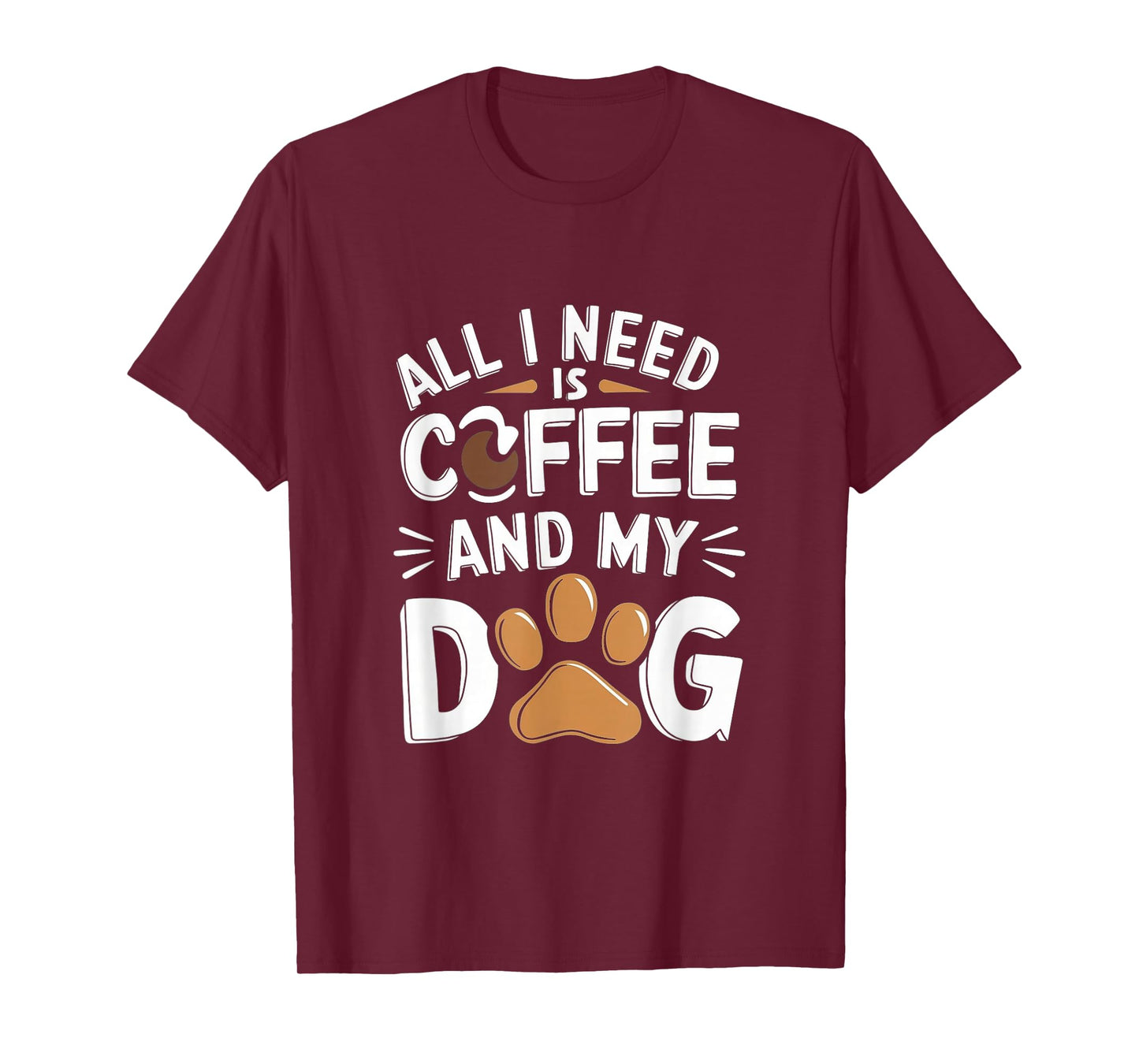 All I Need Is Coffee And My Dog Funny Dog Lover Coffee T-Shirt