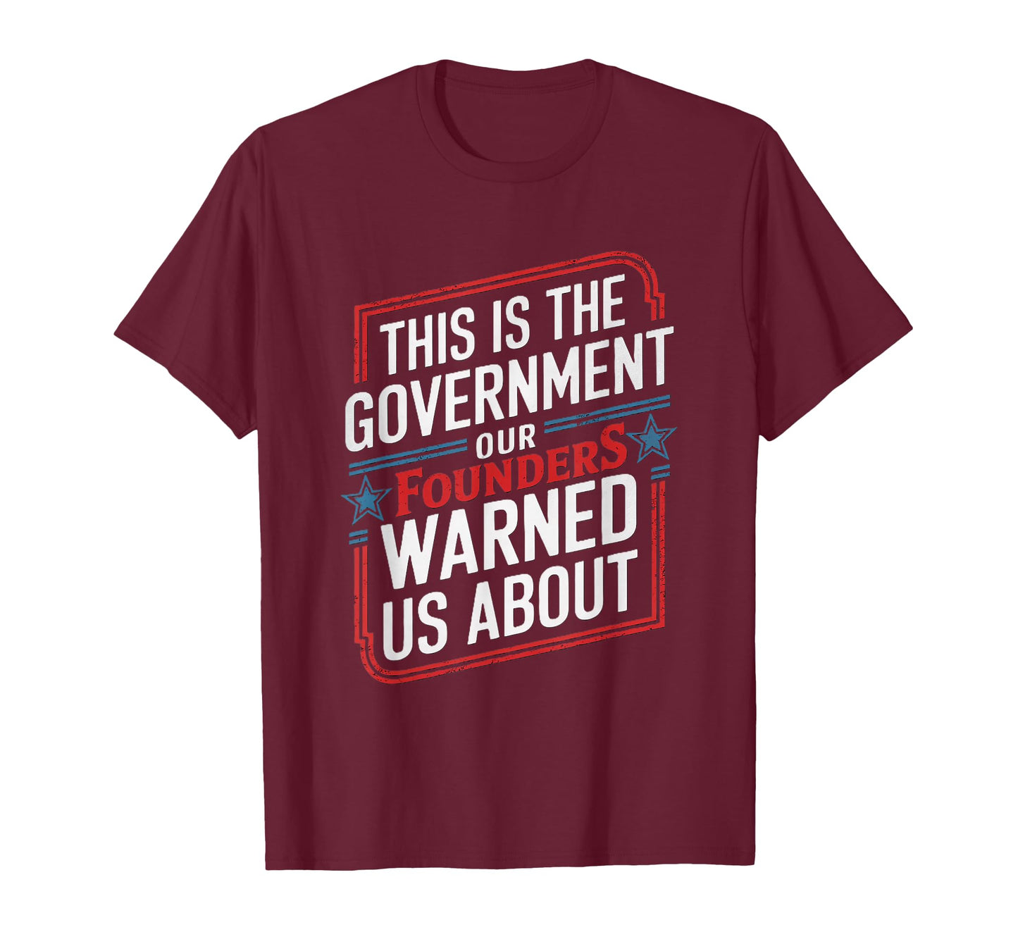 America This Is The Government Our Founders Warned Us About T-Shirt