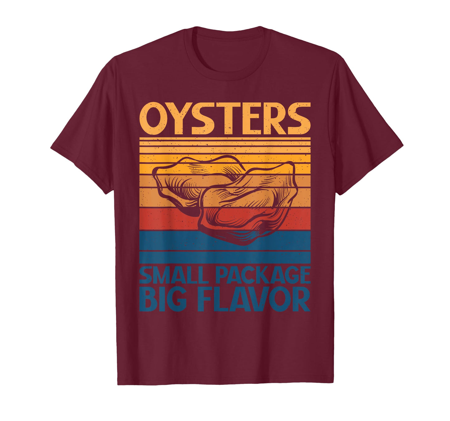 Oysters small Package big Flavor Oyster T-Shirt