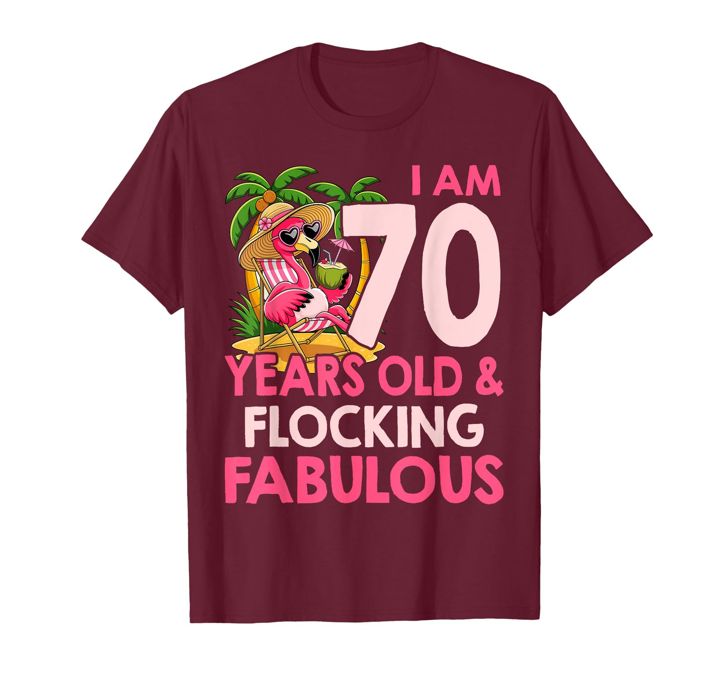 I am 70 Years Old & Flocking Fabulous 70th Birthday Flamingo T-Shirt