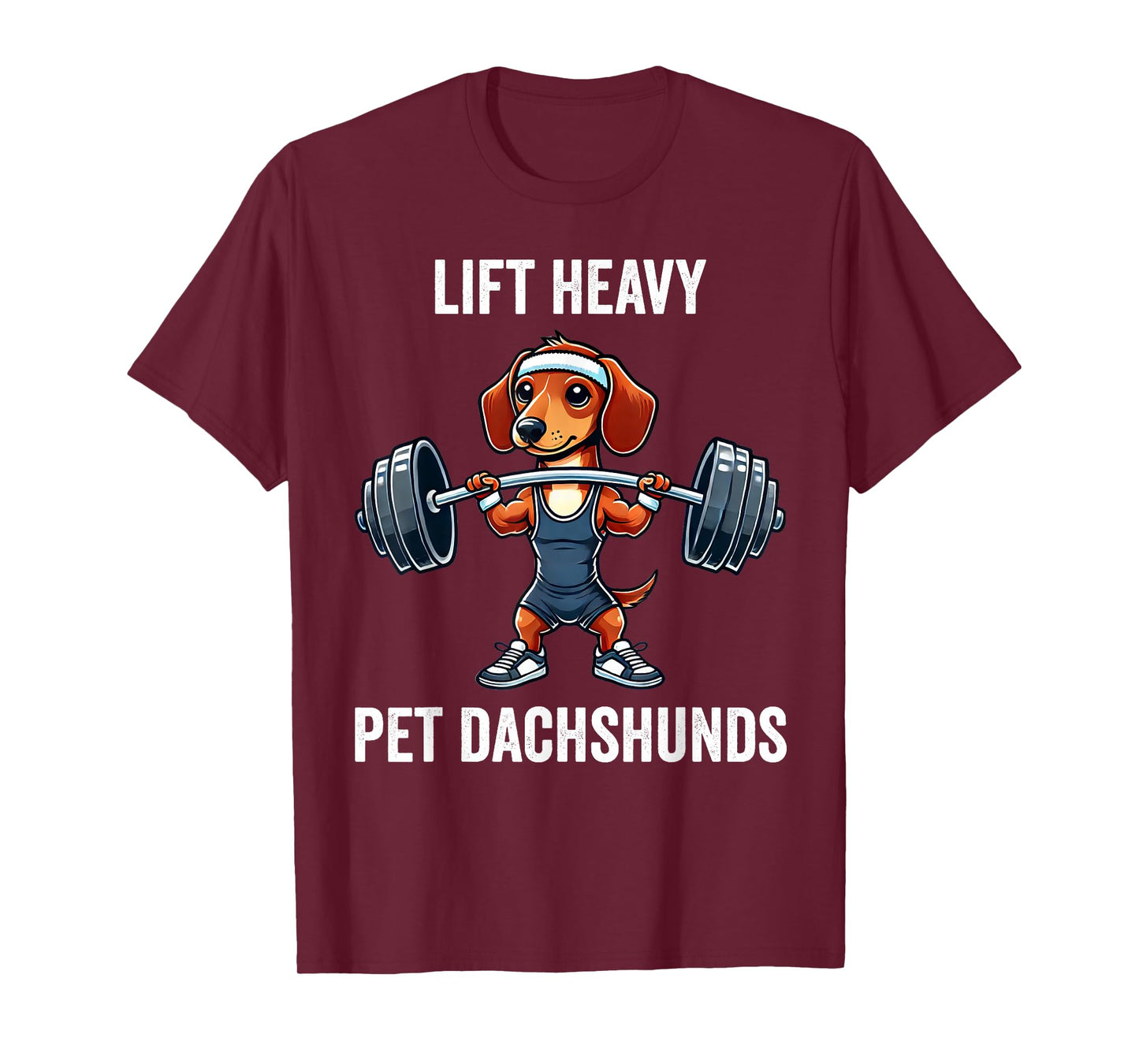 Lift Heavy Pet Dachshunds Funny Gym Workout Weight Lifter T-Shirt