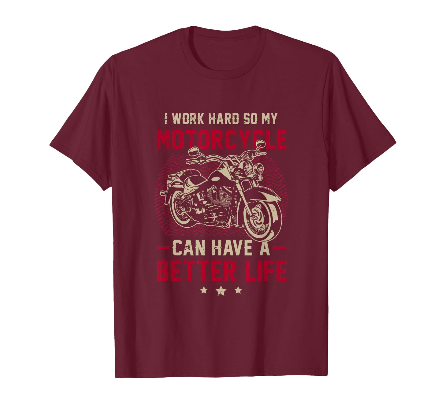 I m Work Hard so My Motorcycle Can Have a Better-Life T-Shirt