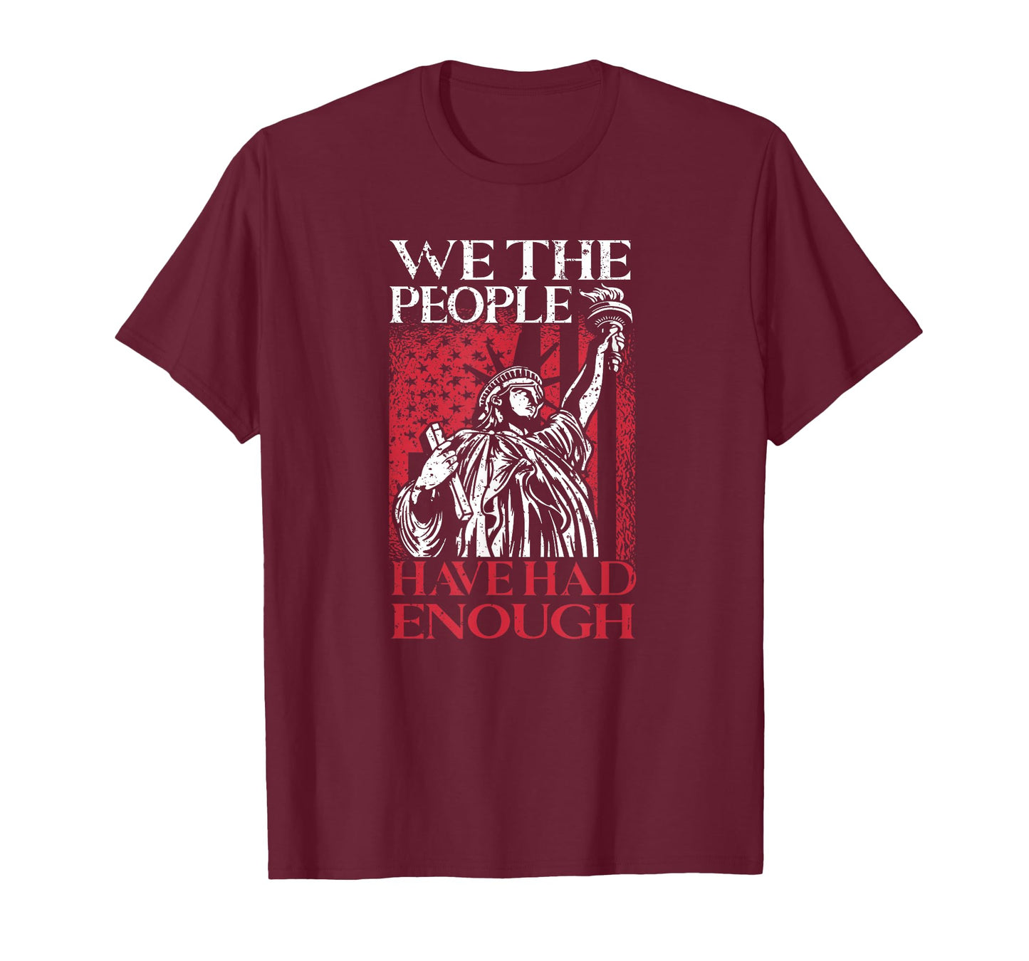 We The People Have Had Enough | USA Proud American Veteran T-Shirt