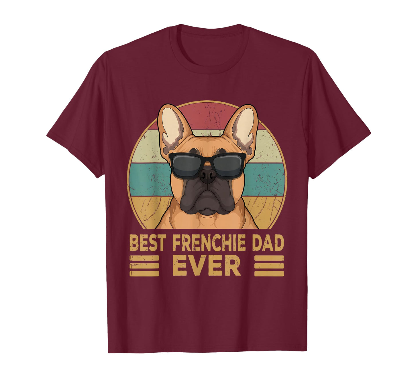 Best Frenchie Dad Ever Funny French Bulldog Dog Owner Gift T-Shirt