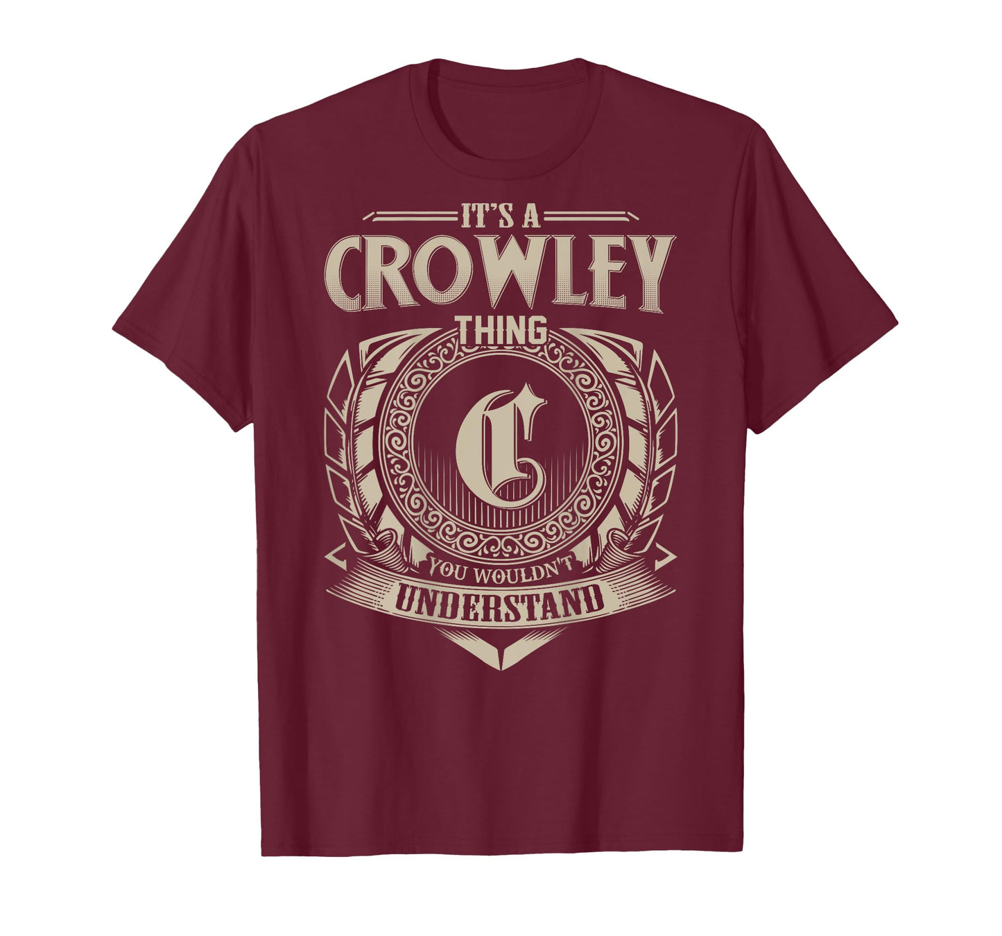 It's A CROWLEY Thing You Wouldn't Understand Family Name T-Shirt