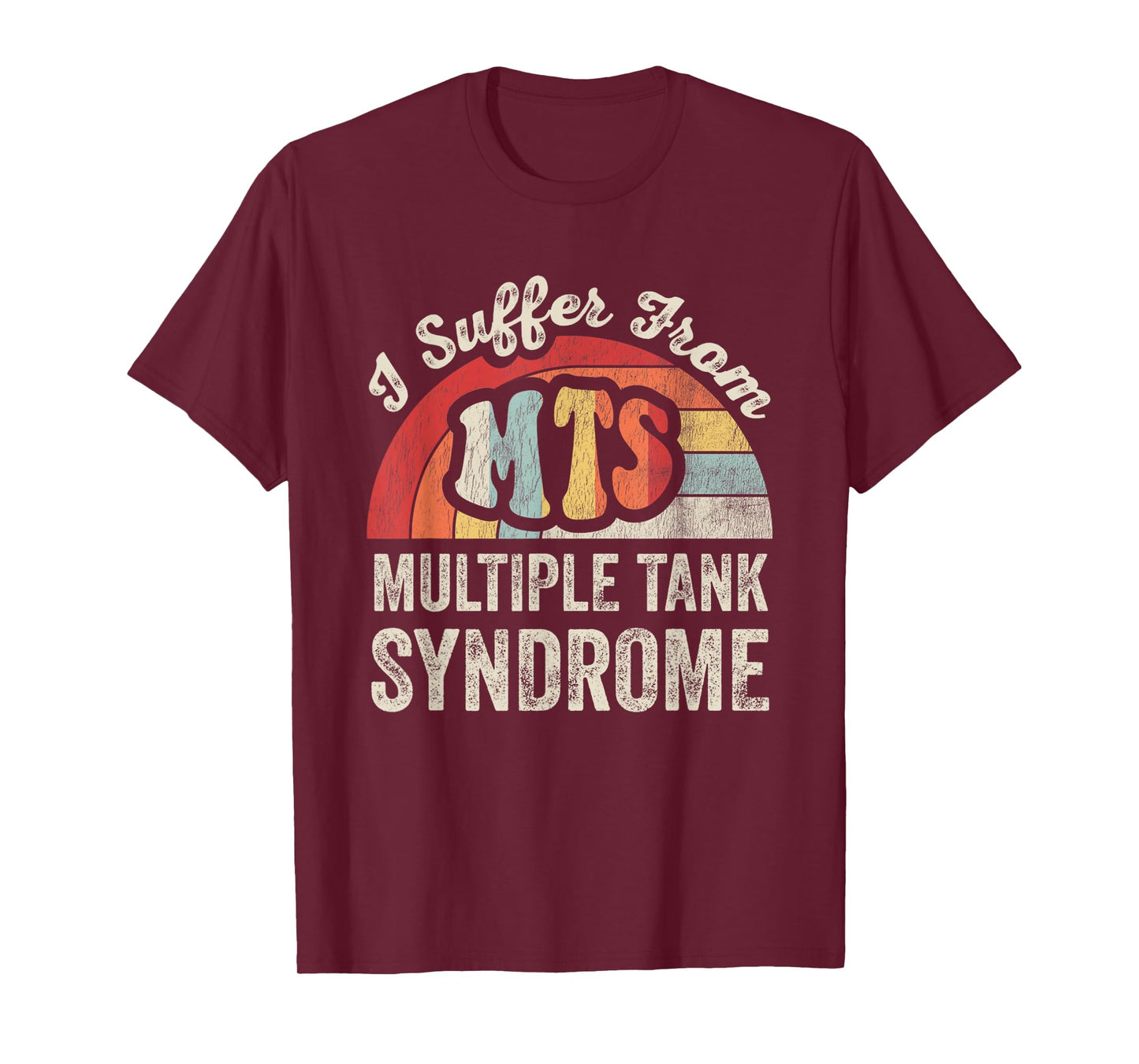 I Suffer from Multiple Tank Syndrome T-Shirt