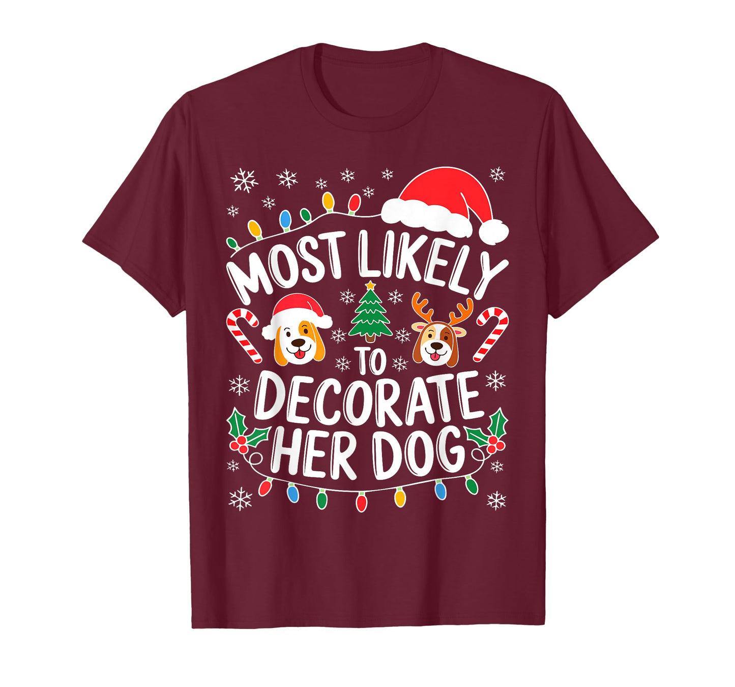 Most Likely to Decorate Her Dog Shirt Family Christmas T-Shirt