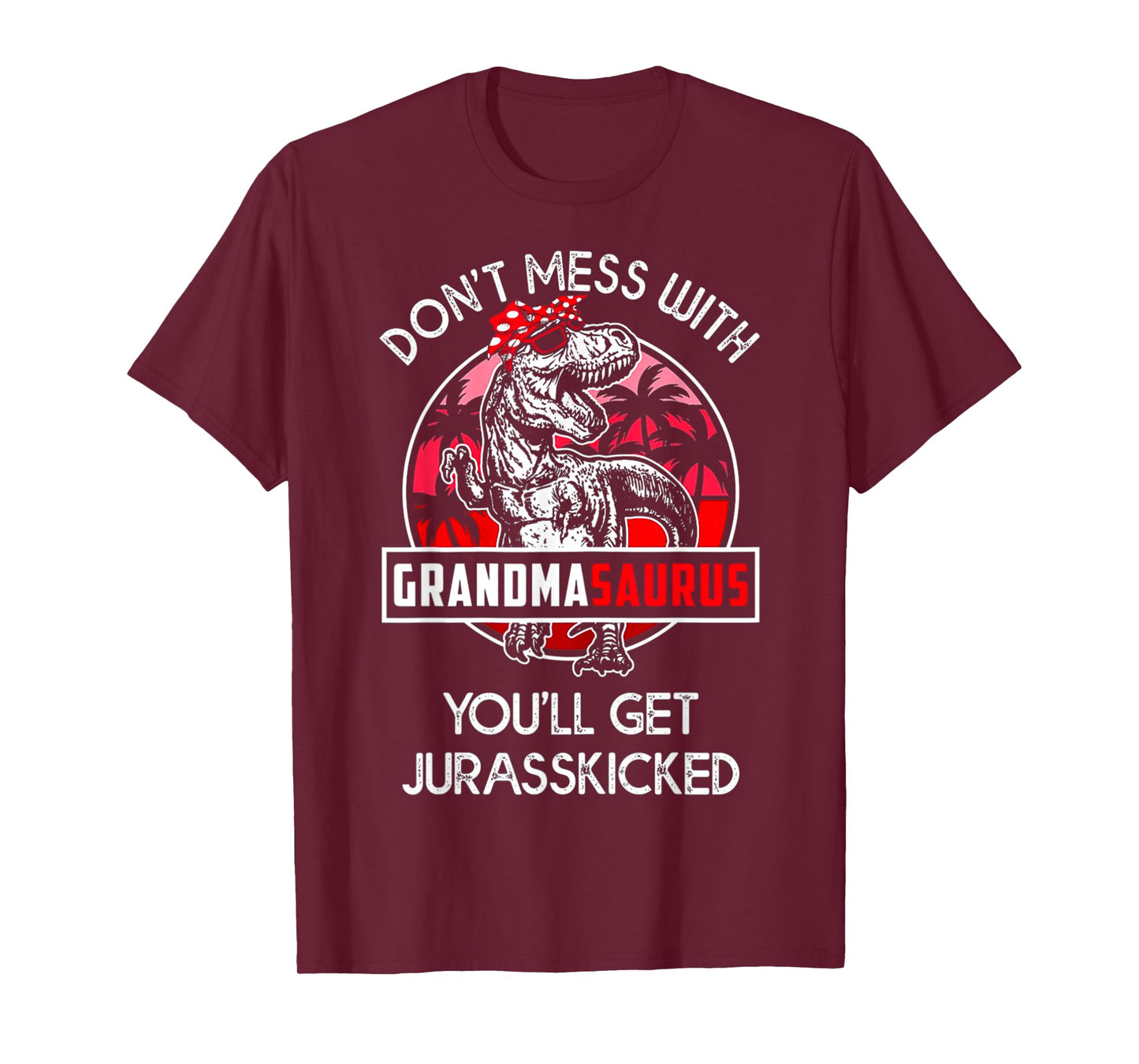 Don't Mess With Grandmasaurus You'll Get Jurasskicked T-Shirt