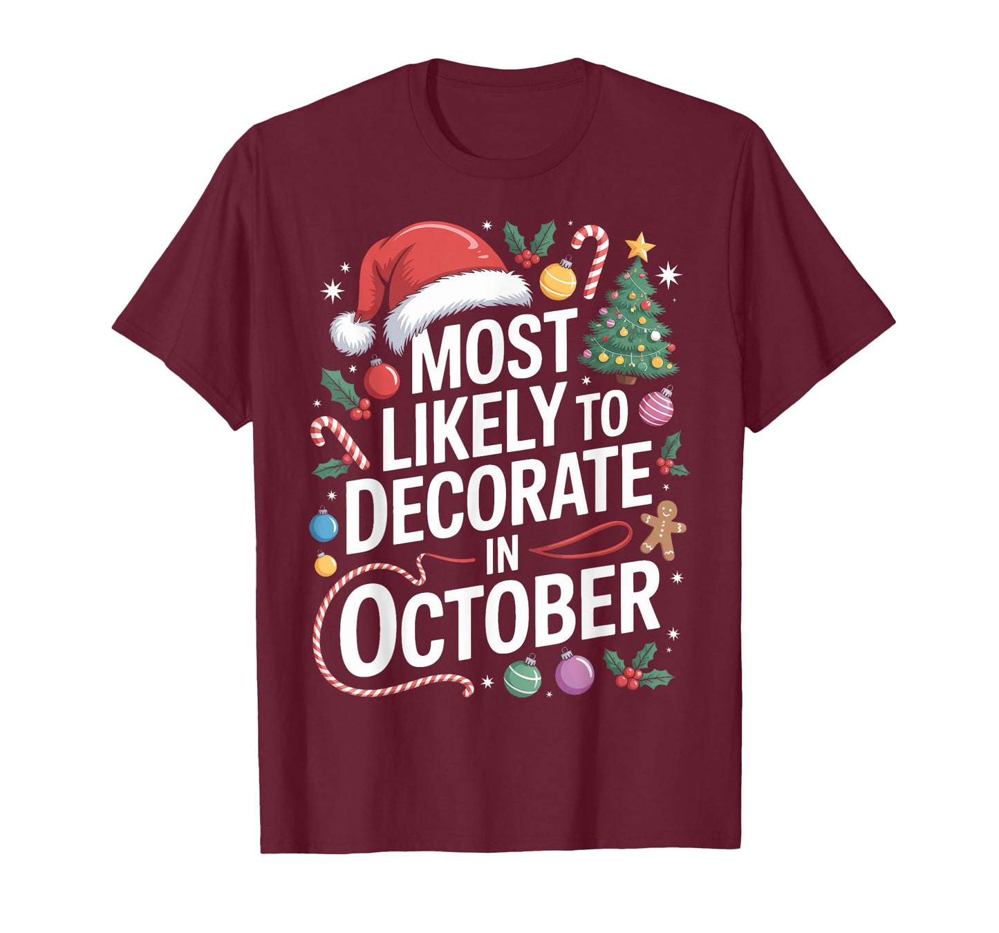 Most Likely to Decorate in October Festive Christmas Home T-Shirt