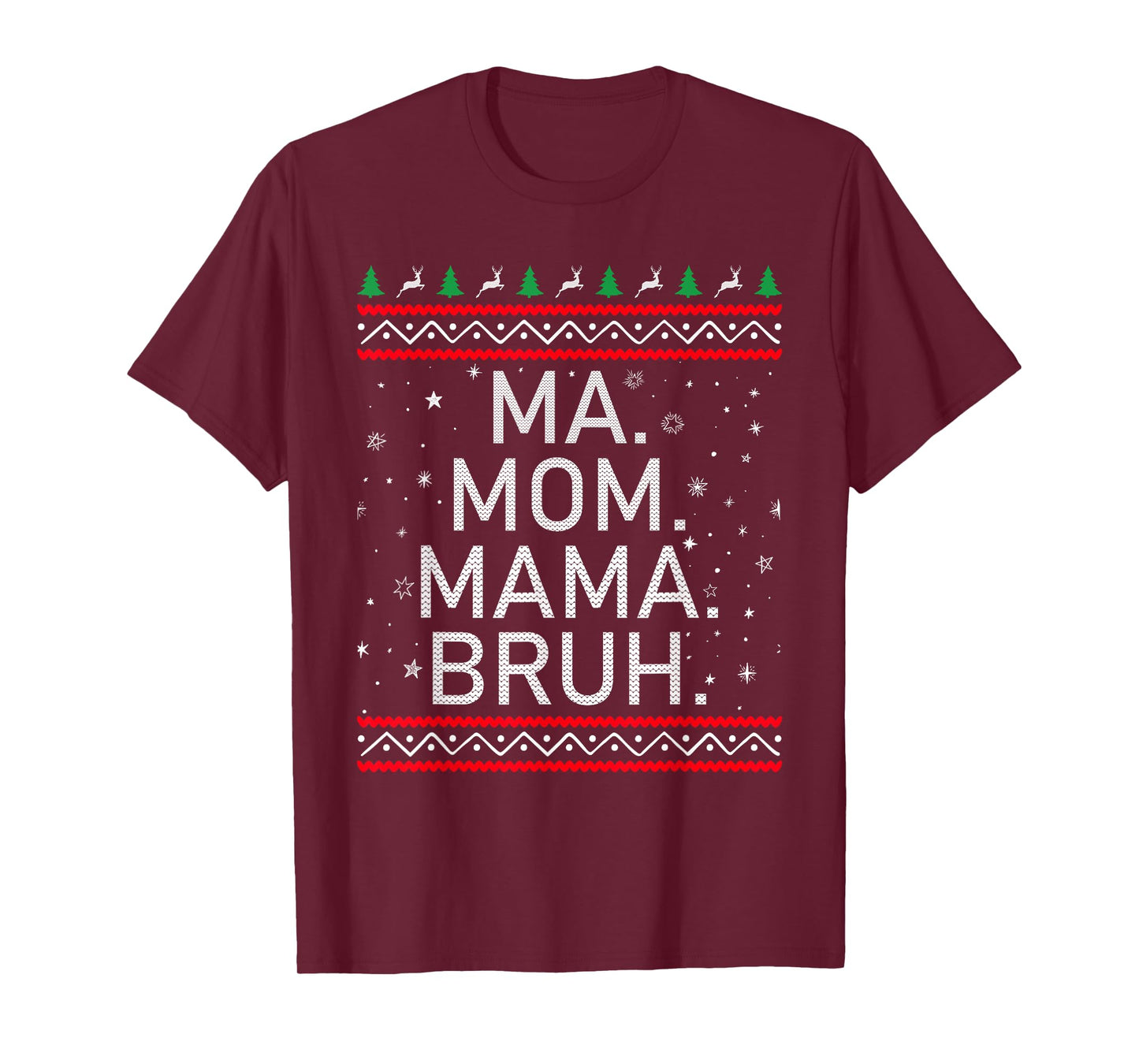 Ma Mom Mama Bruh Mother Funny Mama Ugly Christmas T-Shirt