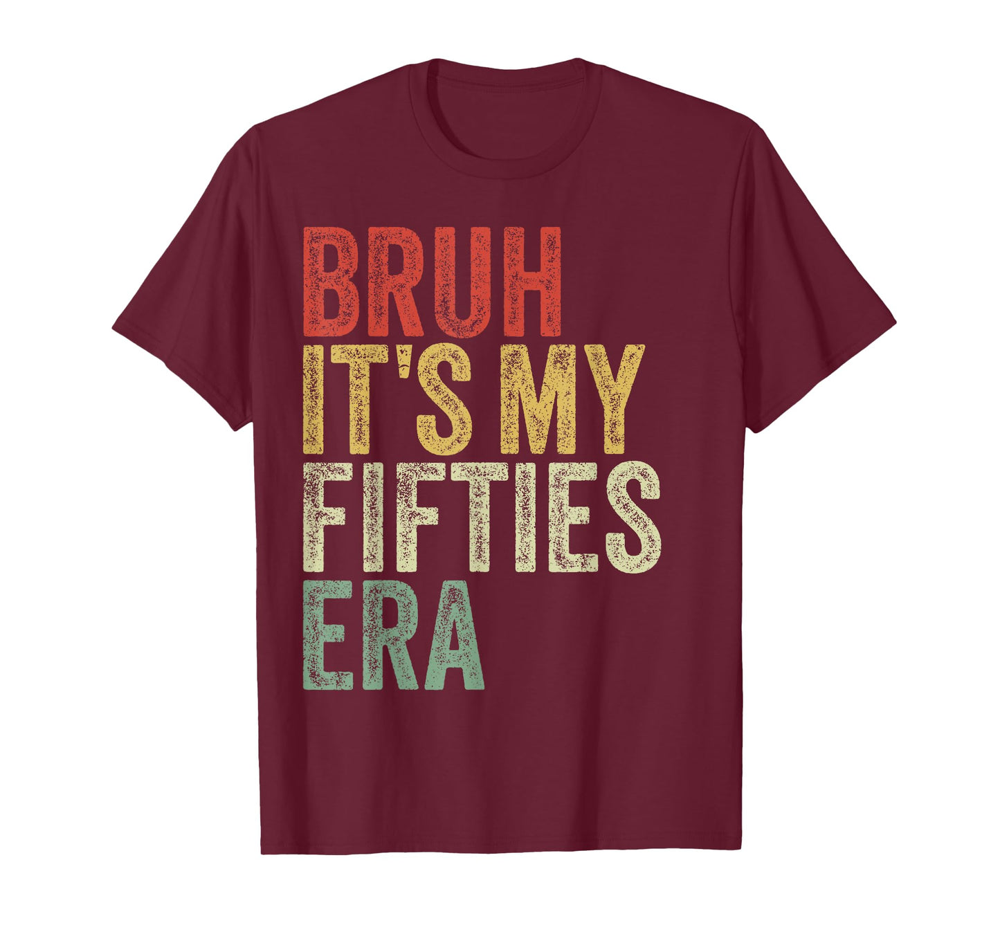 Bruh It's My Fifties Era In My 50s Era 50th Birthday Funny T-Shirt