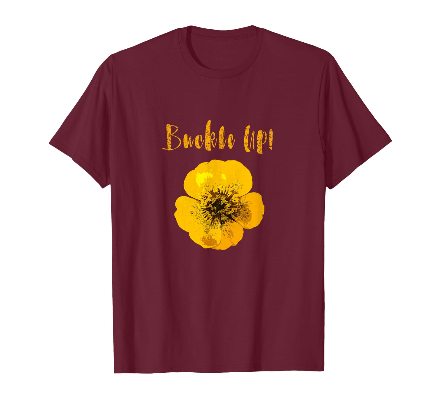 Buckle Up Buttercup Motivational T-Shirt T-Shirt
