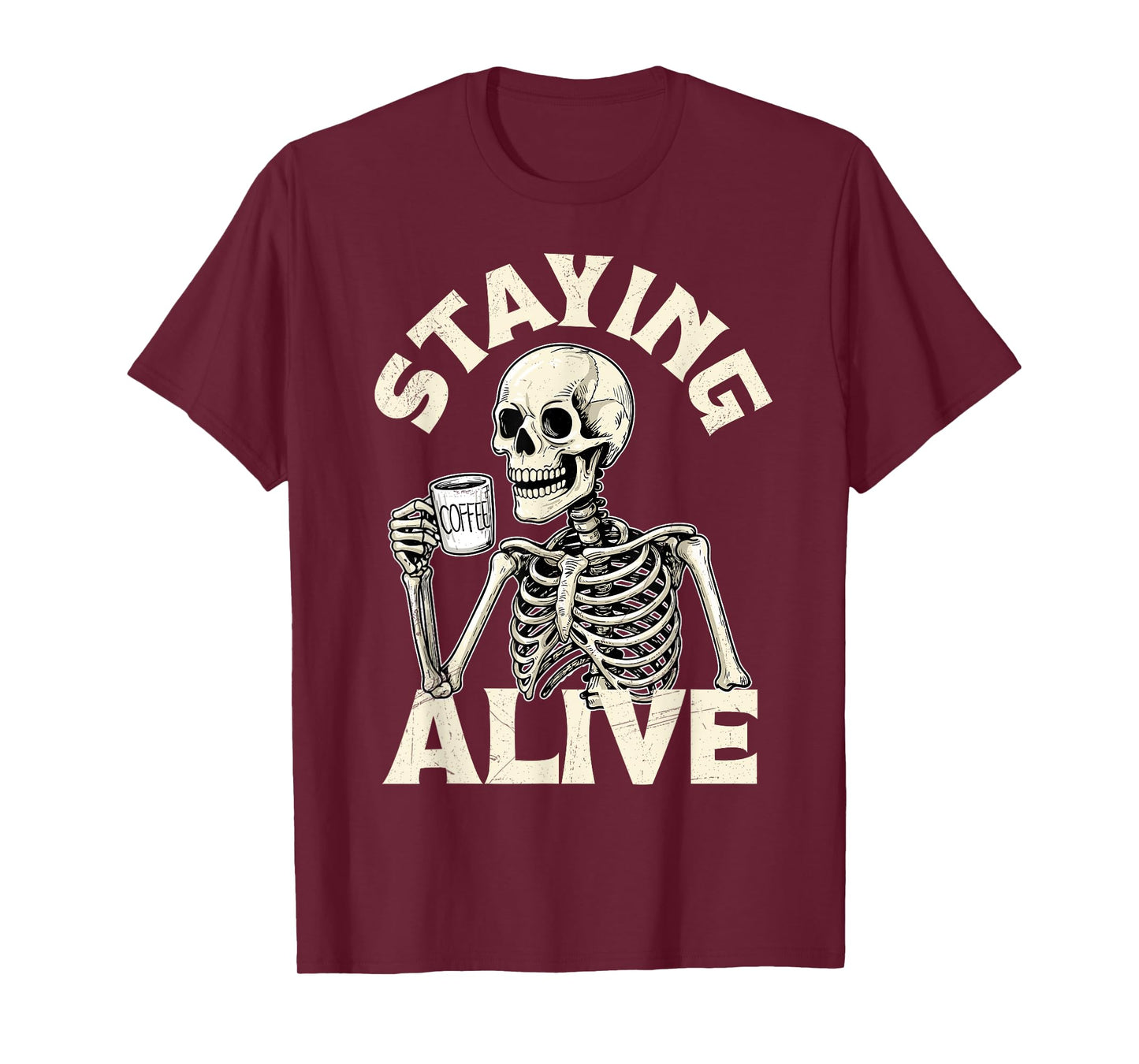 Staying Alive Funny Halloween Skeleton Drinking Coffee Lover T-Shirt