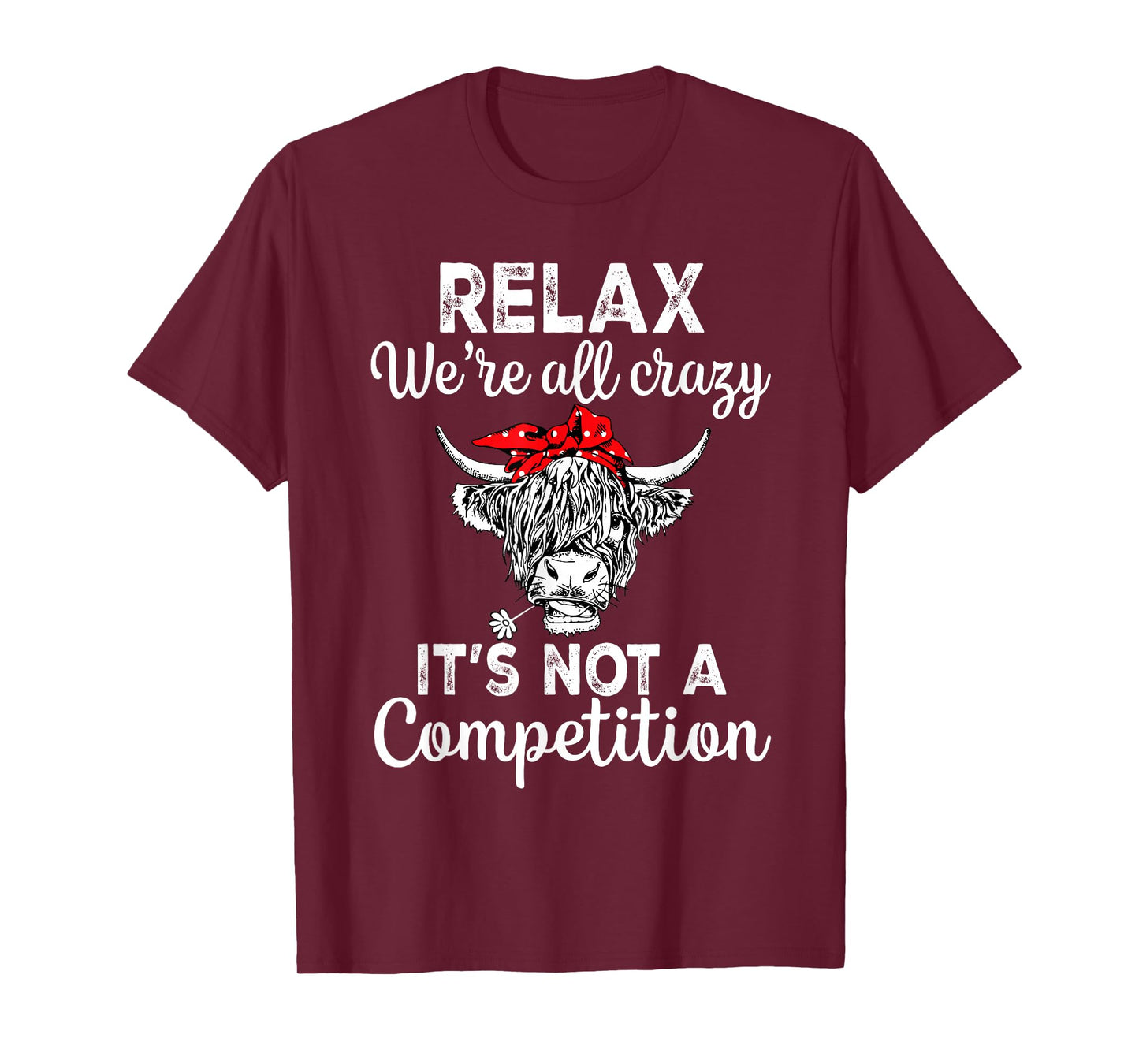 Relax We're All Crazy It's Not A Competition Funny Cow T-Shirt