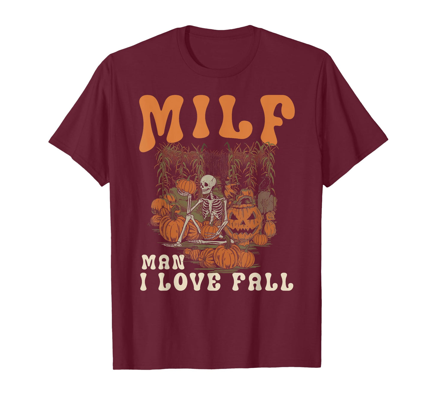MILF Man I Love Fall Skeleton Pumpkin Funny Halloween T-Shirt