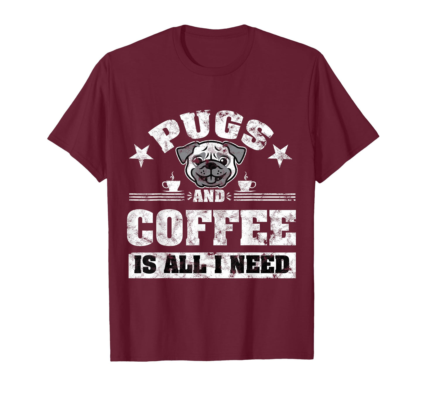 Pugs and Coffee is all i need Funny Pug Coffee T-Shirt