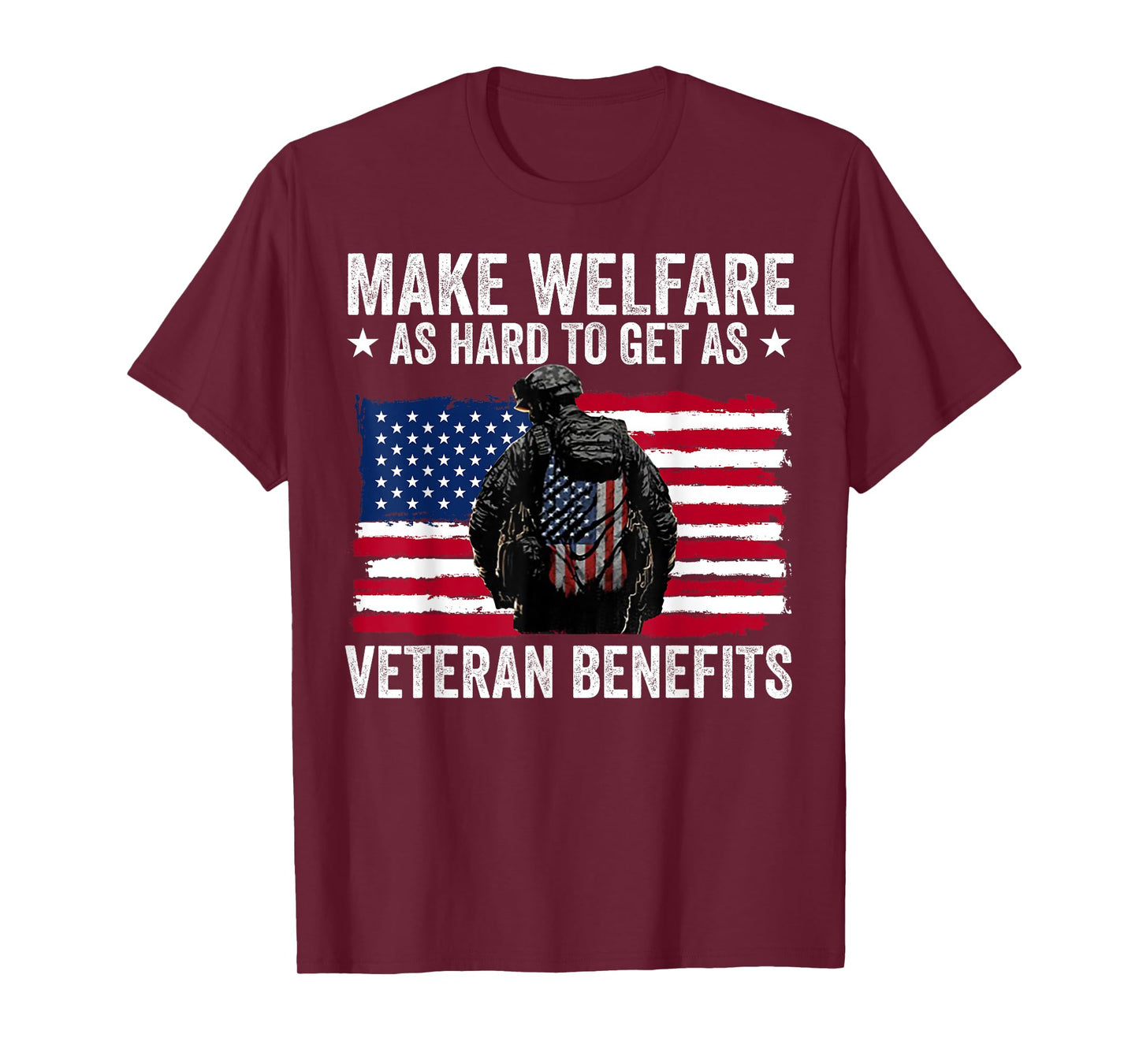 Make Welfare As Hard To Get As Veteran Benefits T-Shirt