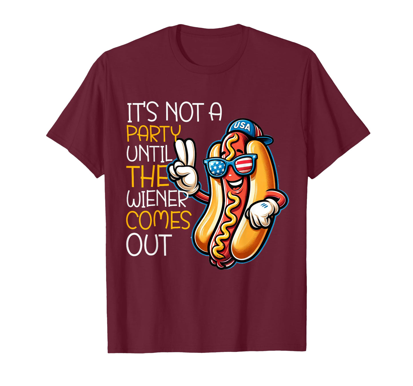 It's Not A Party Until The Wiener Comes Out Funny Hot Dogs T-Shirt