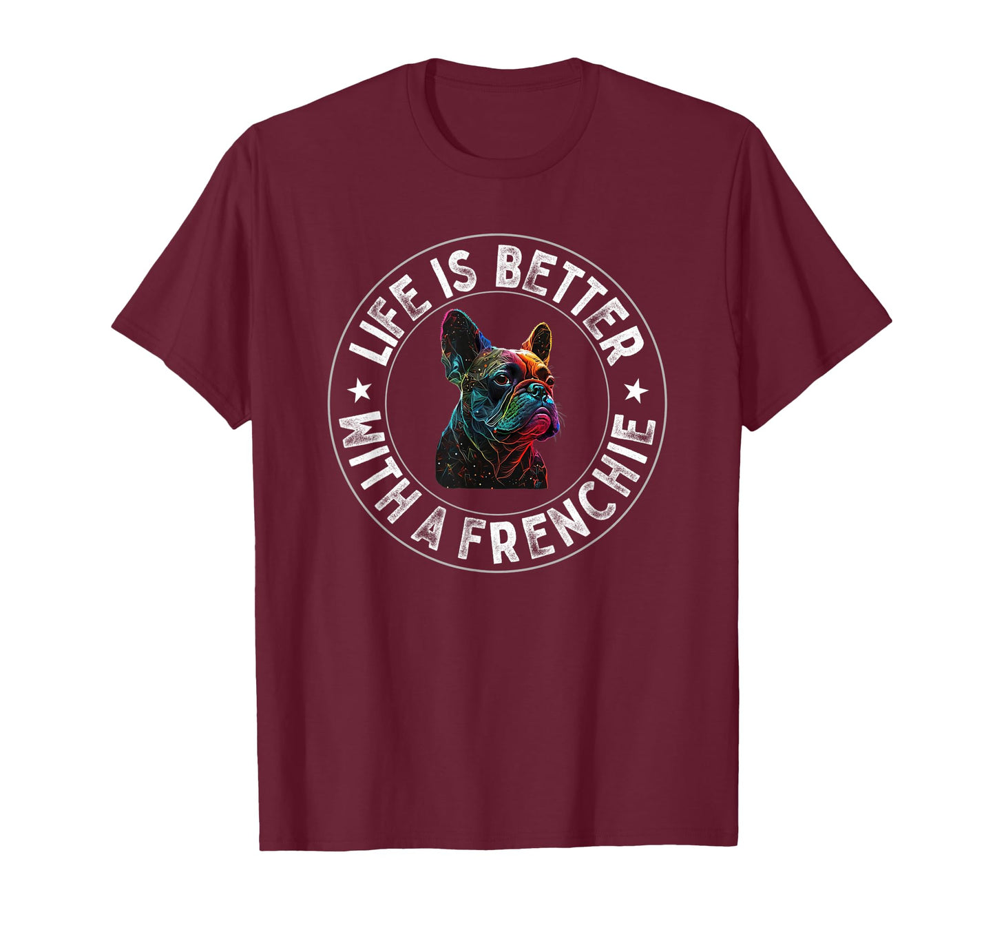 Life Is Better With A Frenchie - French Bulldog T-Shirt for Men Women Kids