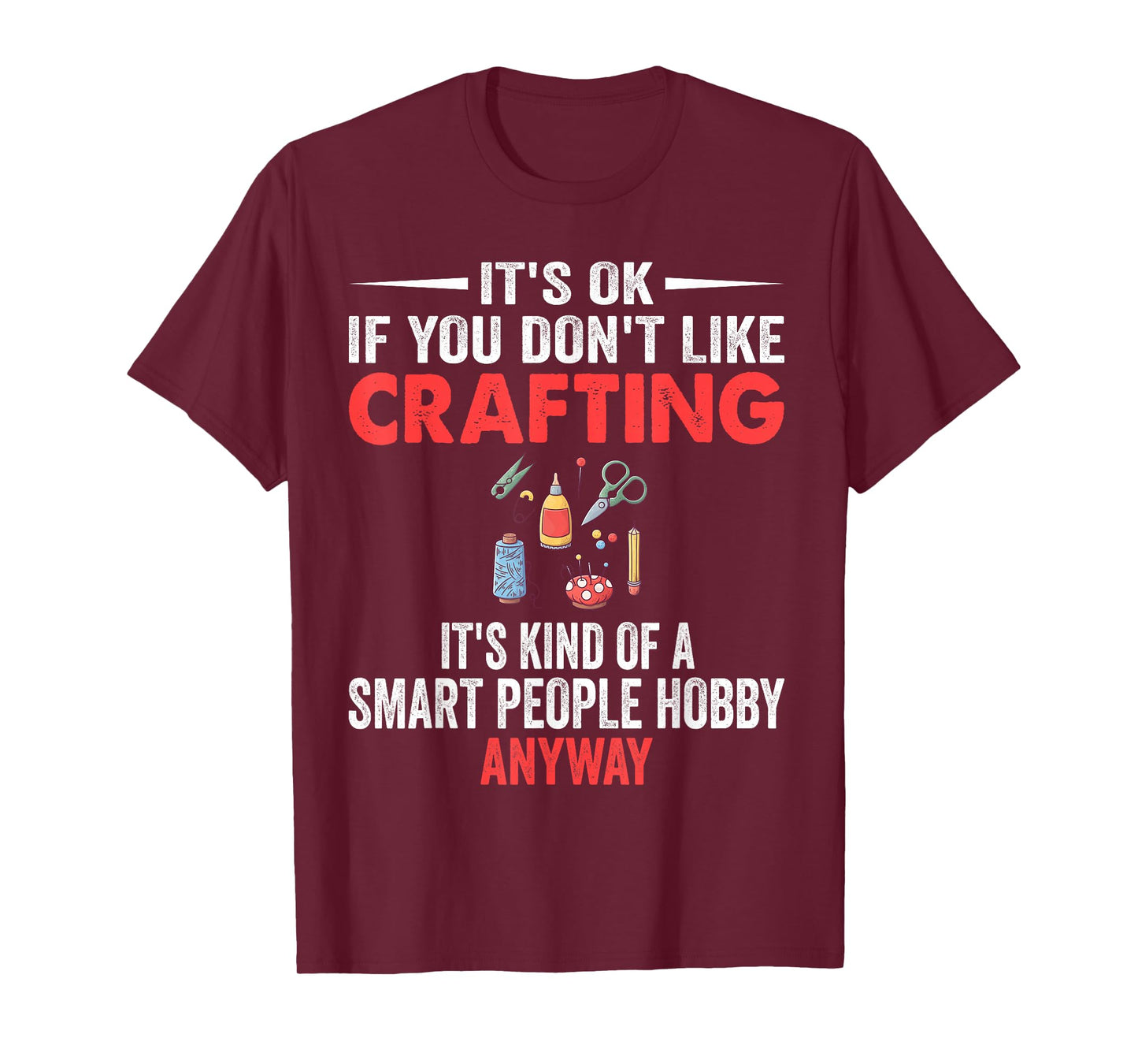 Smart People Hobby Crafting - Funny Crafters T-Shirt