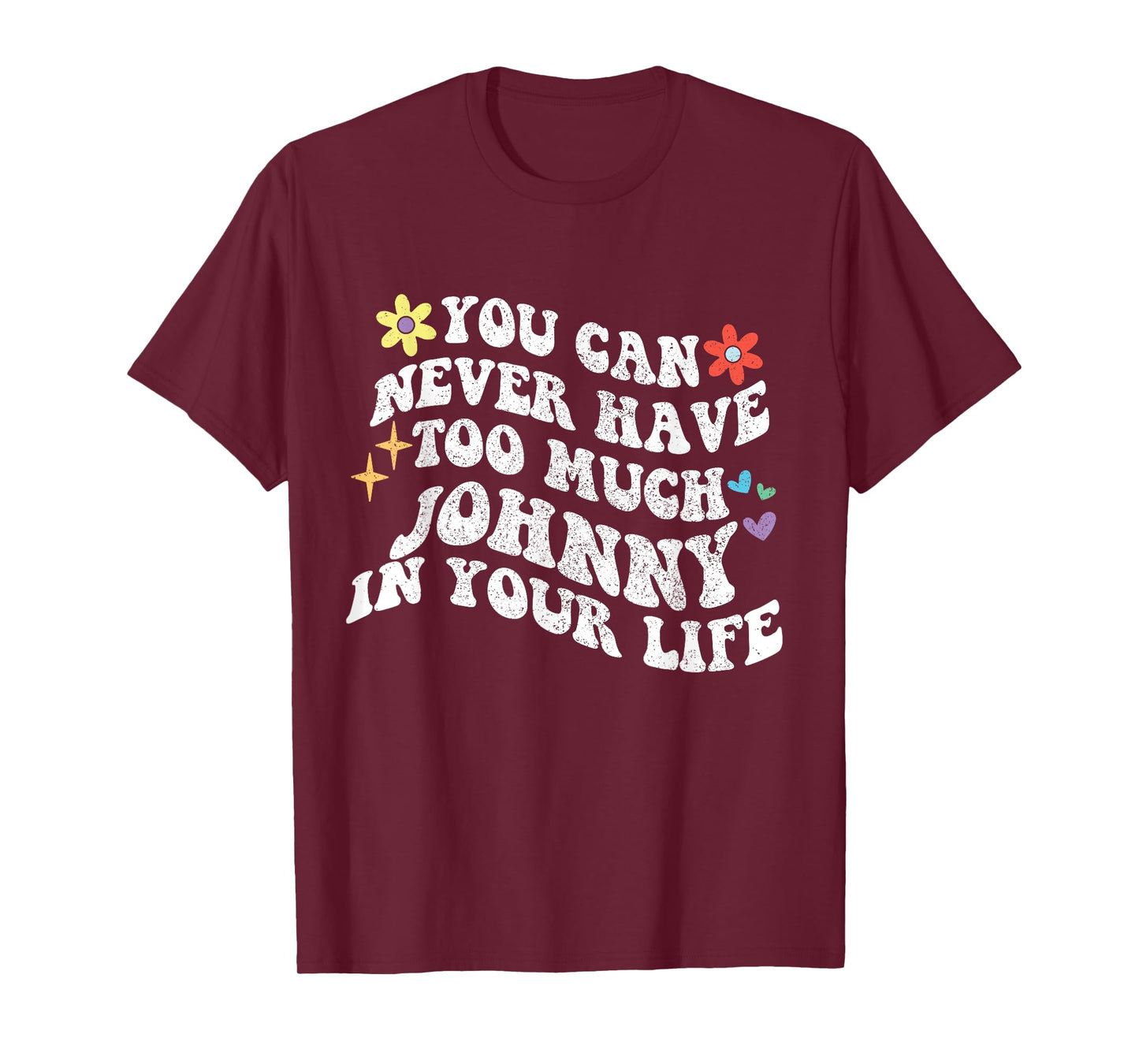 Retro Groovy You Can Never Have Too Much Johnny In Your Life T-Shirt