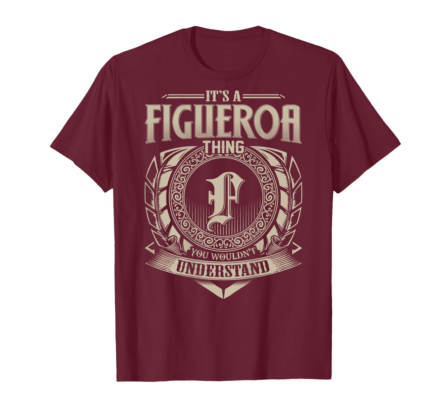 It's A FIGUEROA Thing You Wouldn't Understand Family Name T-Shirt