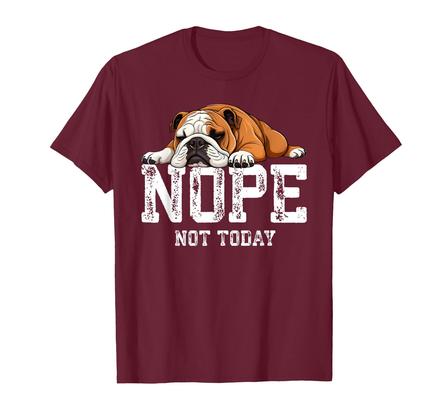 Nope Not Today Funny Lazy English Bulldog T-Shirt