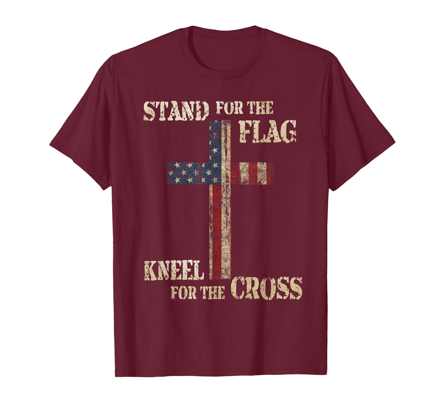 STAND FOR THE FLAG KNEEL FOR THE CROSS - Faith US Patriotic T-Shirt
