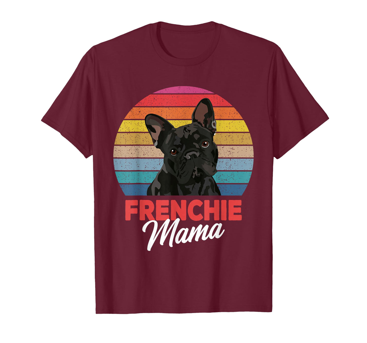 Frenchie Mama Cute French Bulldog Dog Mom Funny Girls Gift T-Shirt