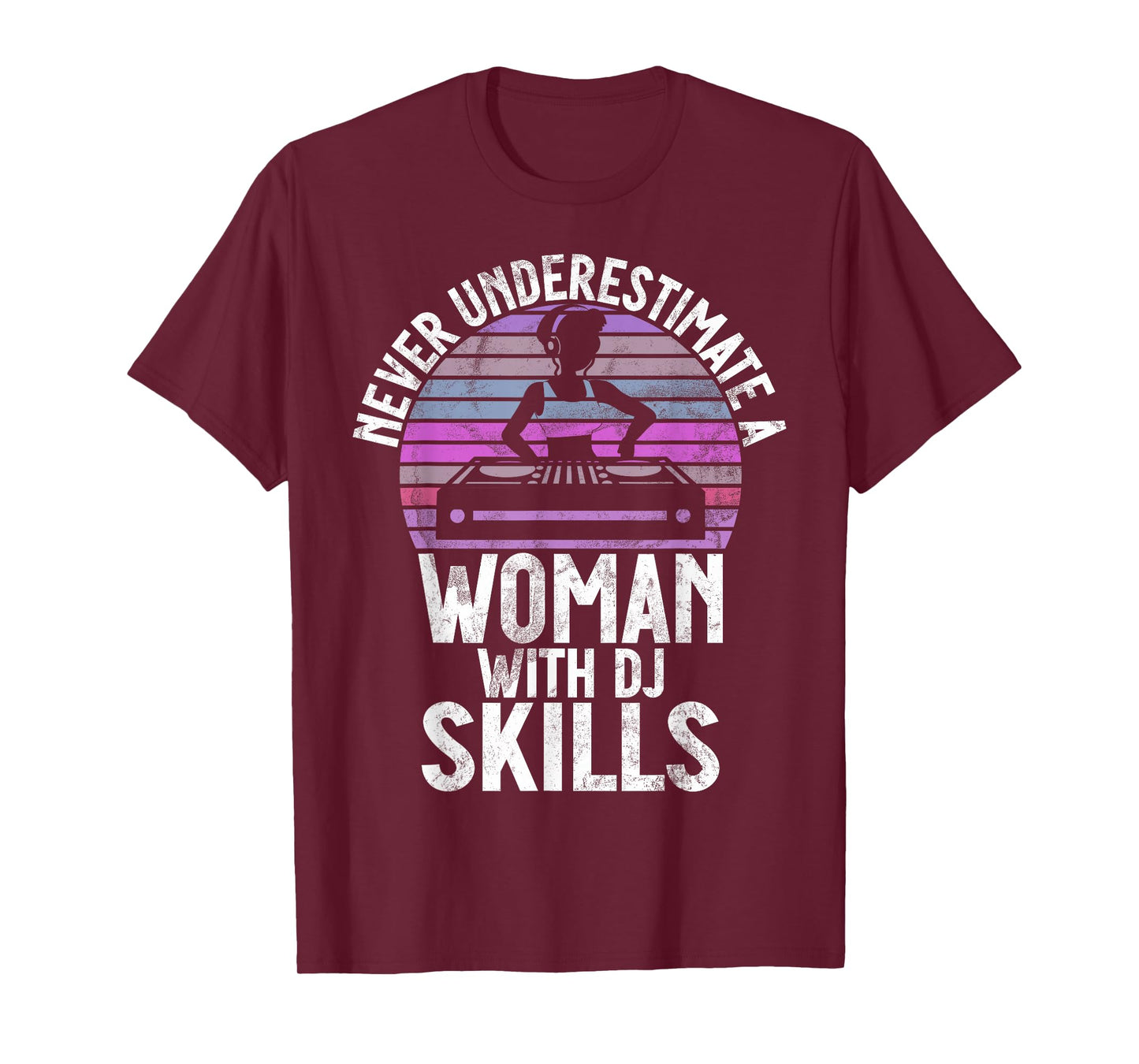 Never Underestimate a Woman with DJ Skills DJ T-Shirt