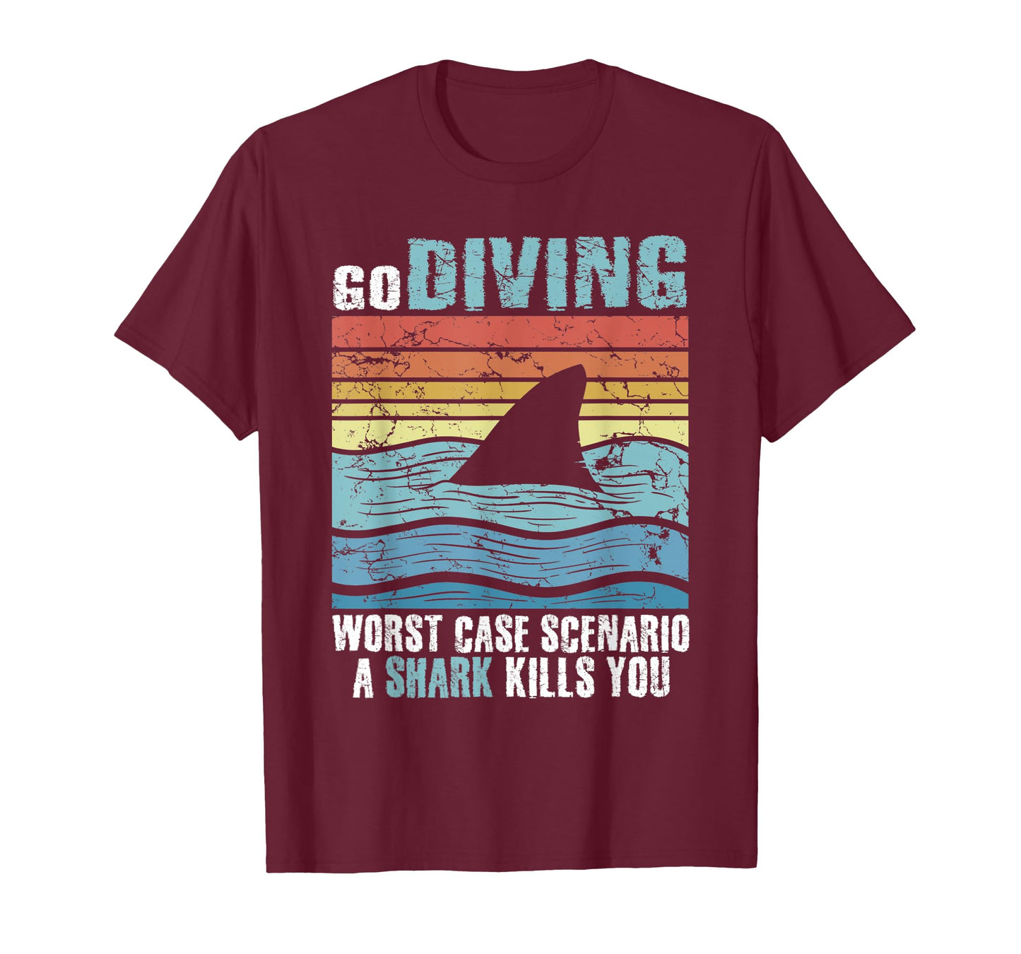 Funny Diver Go Diving Worst Case Scenario A Shark Kills You T-Shirt