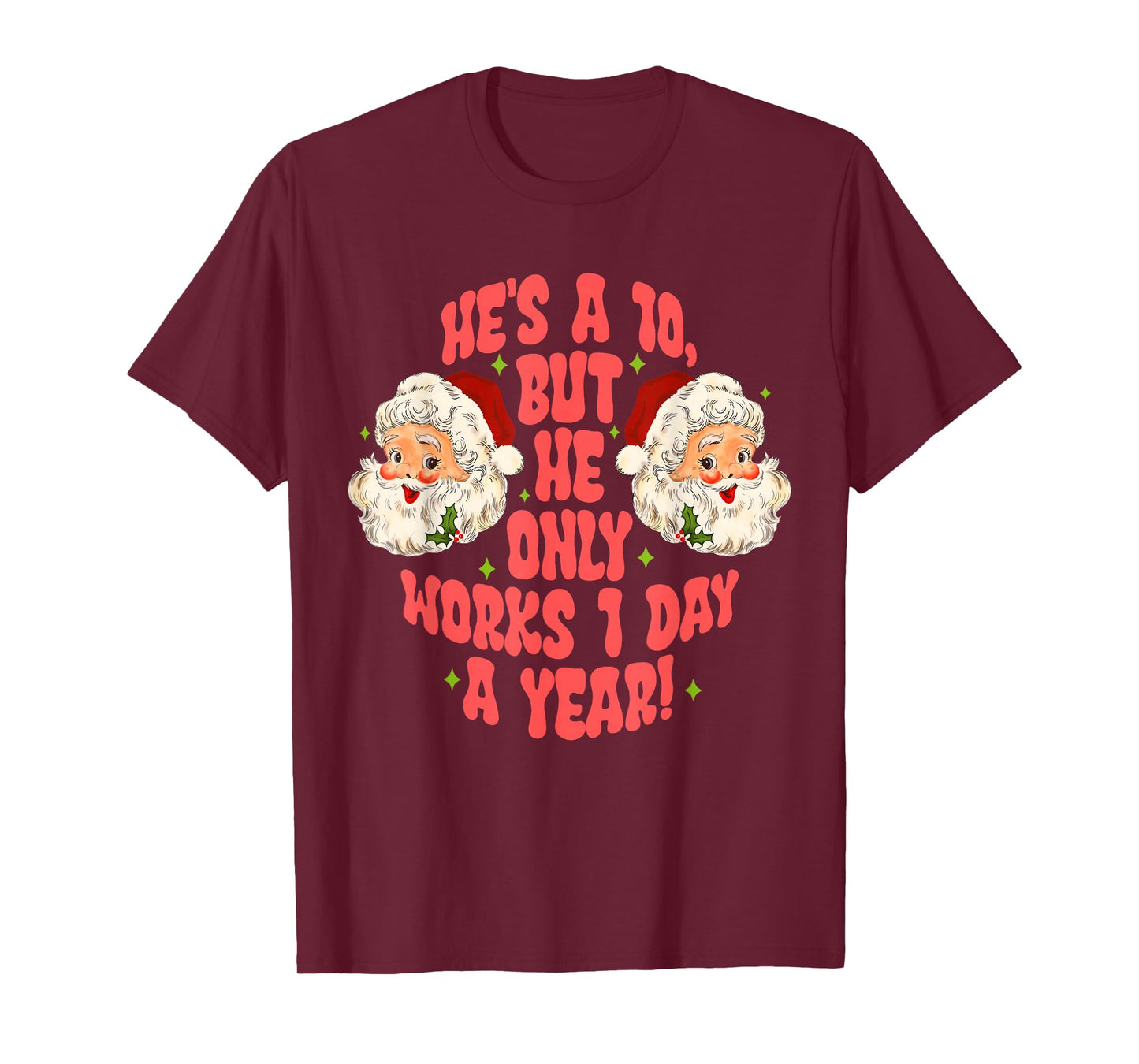He's A 10. But He Only Works 1 Day A Year! T-Shirt