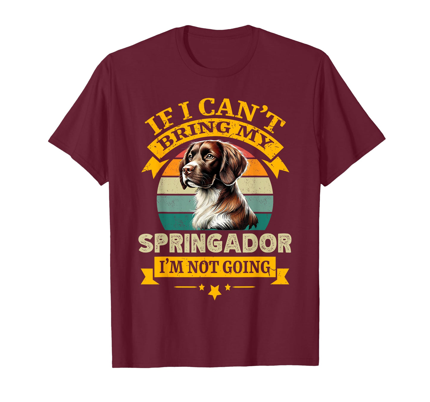 If I Can't Bring My Springador Dog I'm Not Going Dogs Owner T-Shirt
