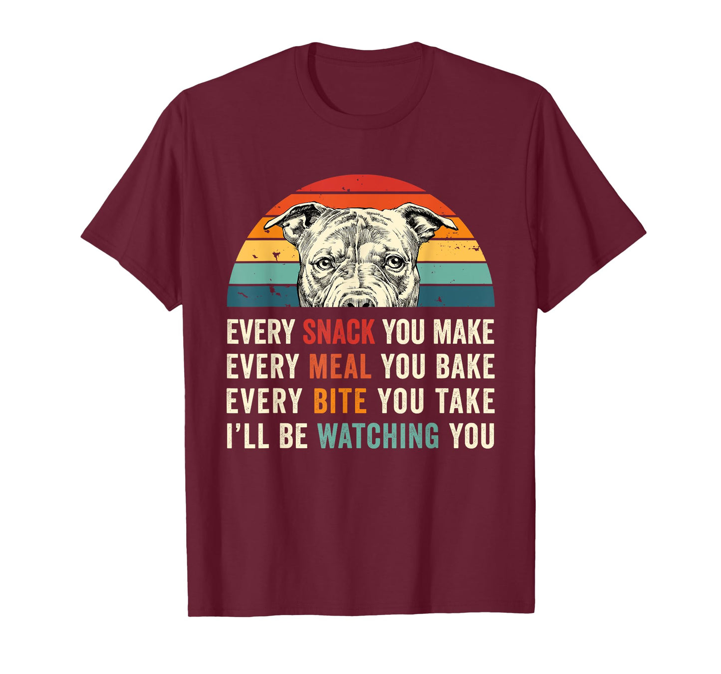 Retro Every snack you make Every meal you bake Pittie Dog T-Shirt for Men Women Girls Kids